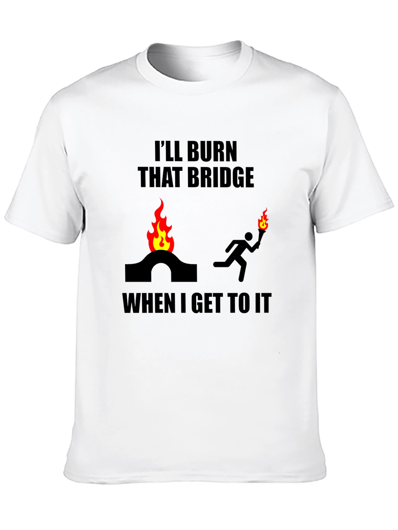Burn That Bridge T-Shirt Funny Slogan Tee