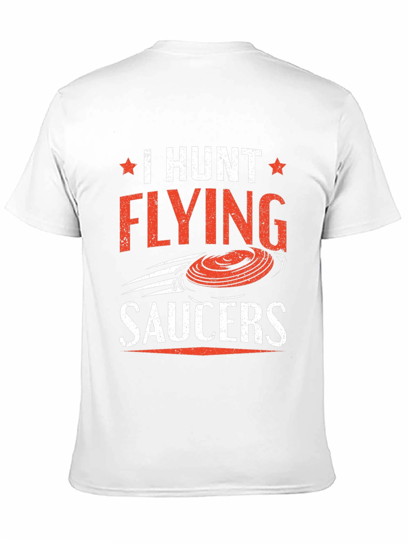 I Hunt Flying Saucers T-Shirt