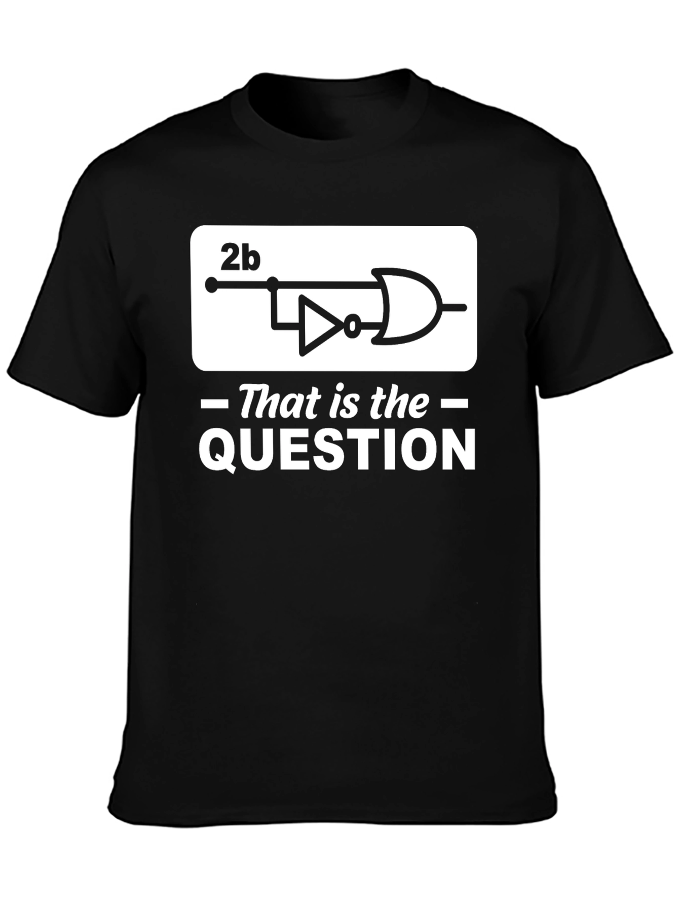 2b That Is the Question Logic Circuit T-Shirt