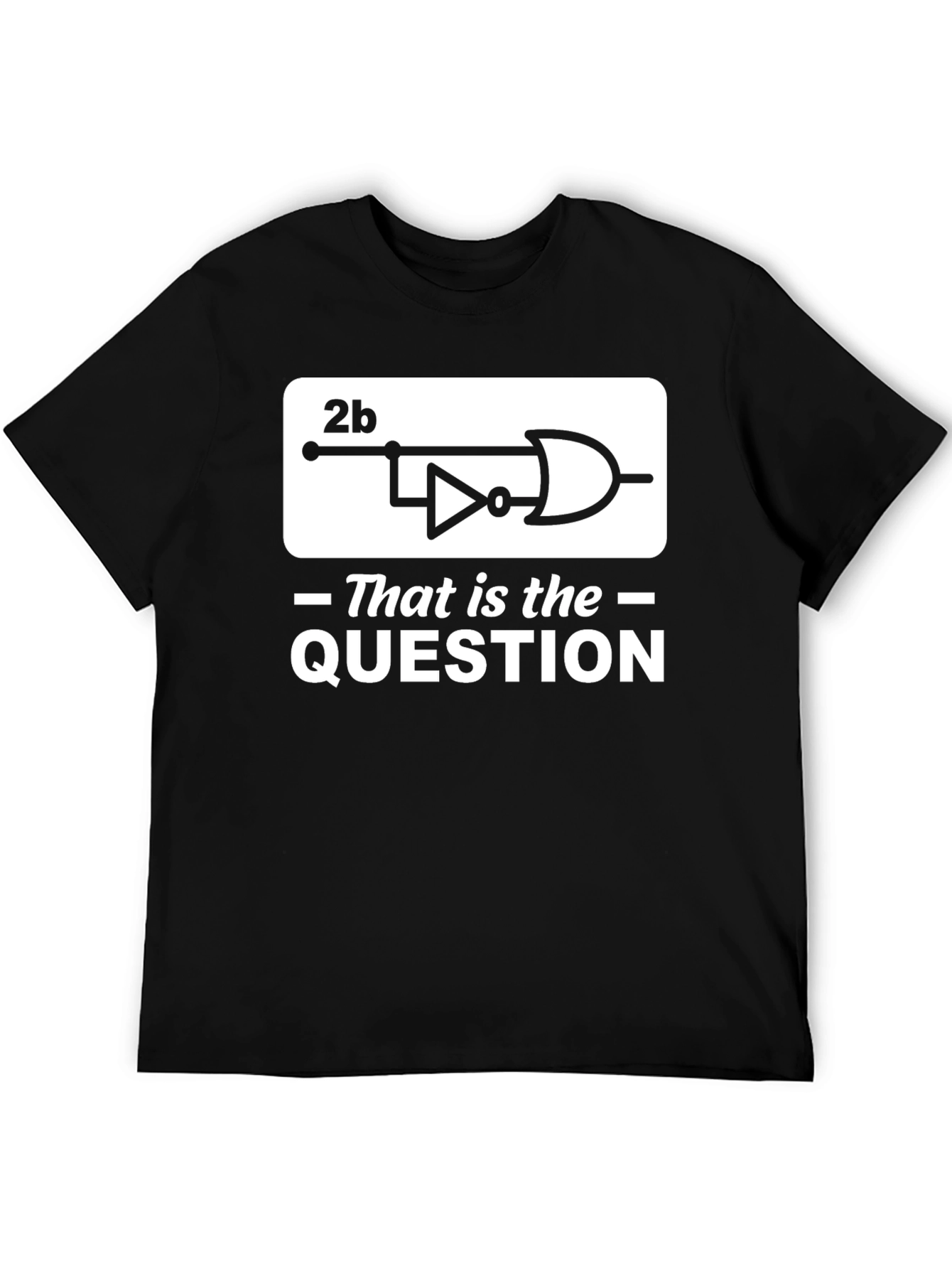 2b That Is the Question Logic Circuit T-Shirt