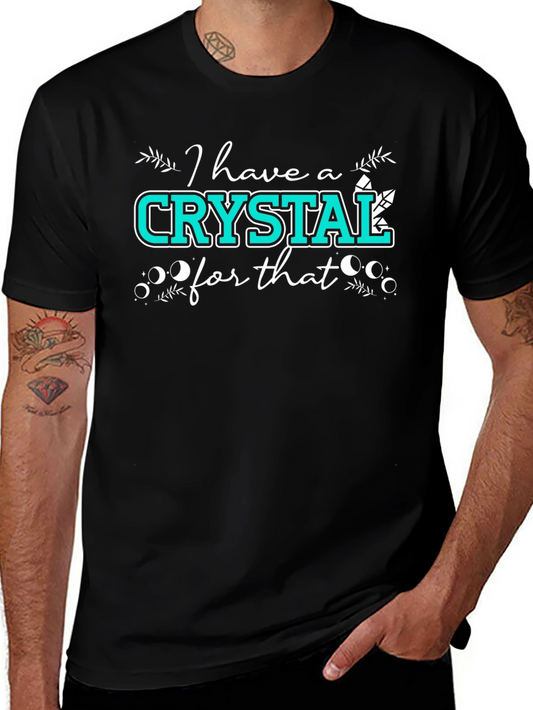 Crystal Lover T-Shirt - I Have a Crystal for That
