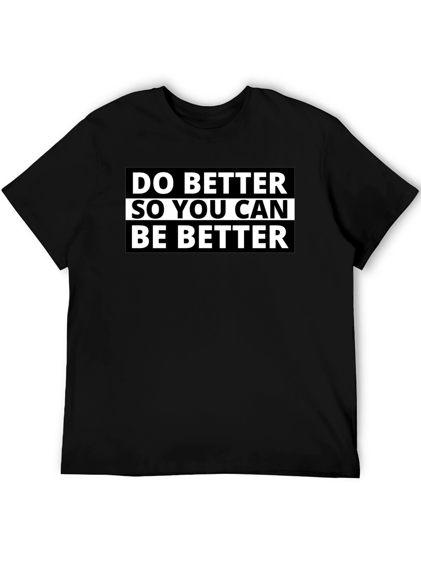 Do Better Graphic T-Shirt - Comfortable Cotton Blend