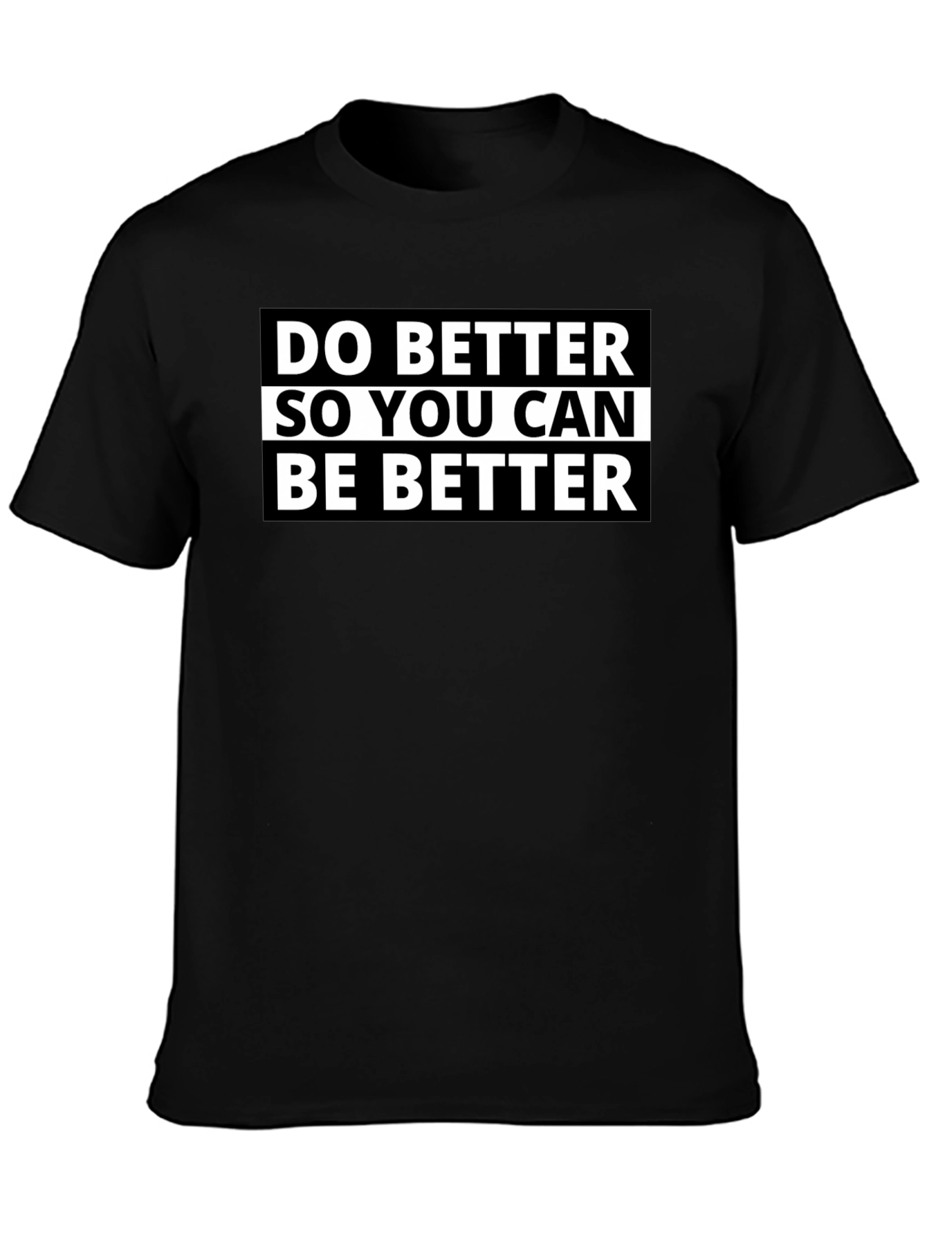 Do Better Graphic T-Shirt - Comfortable Cotton Blend
