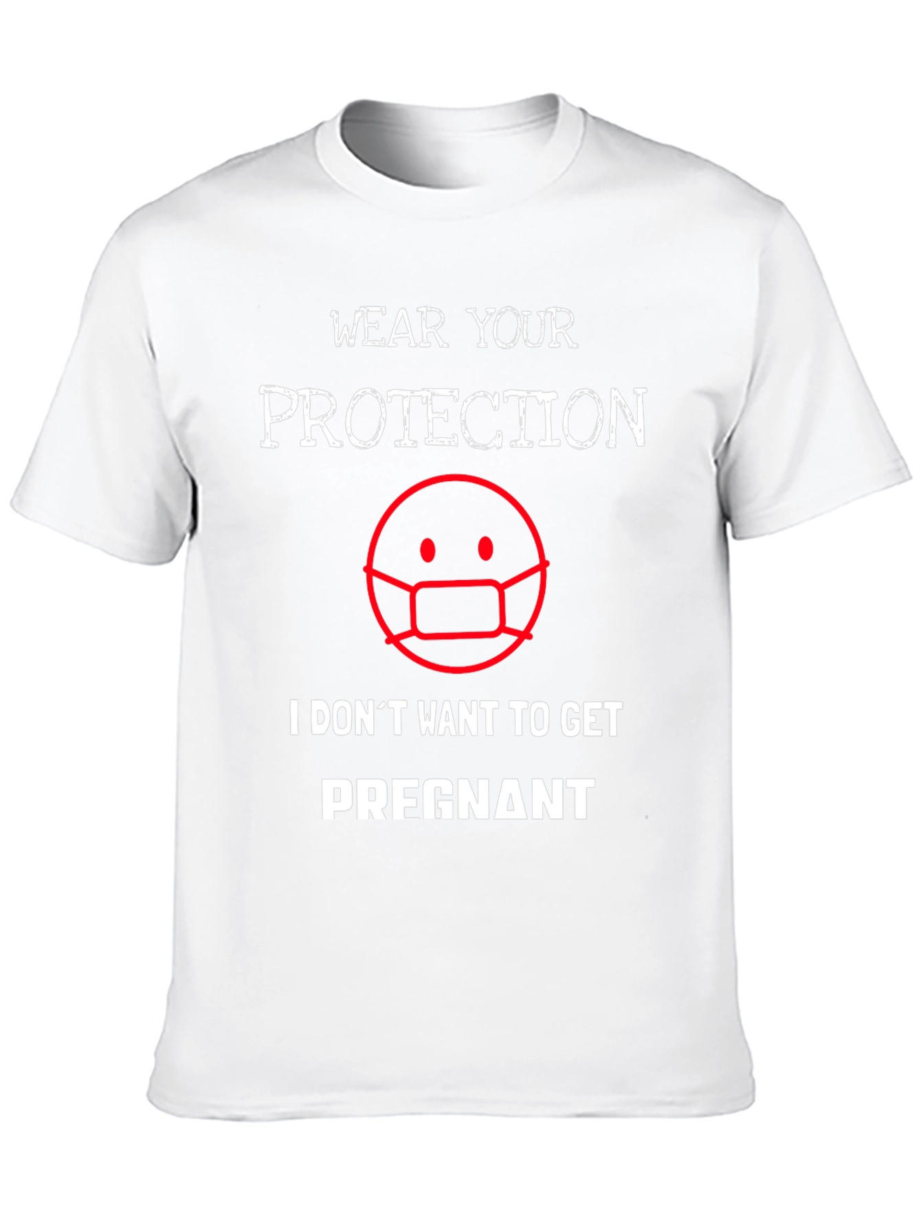 Wear Your Protection Funny T-Shirt