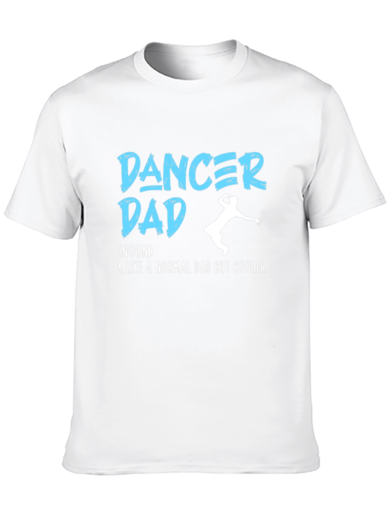 Dancer Dad T-Shirt - Cool Fathers Day Gift