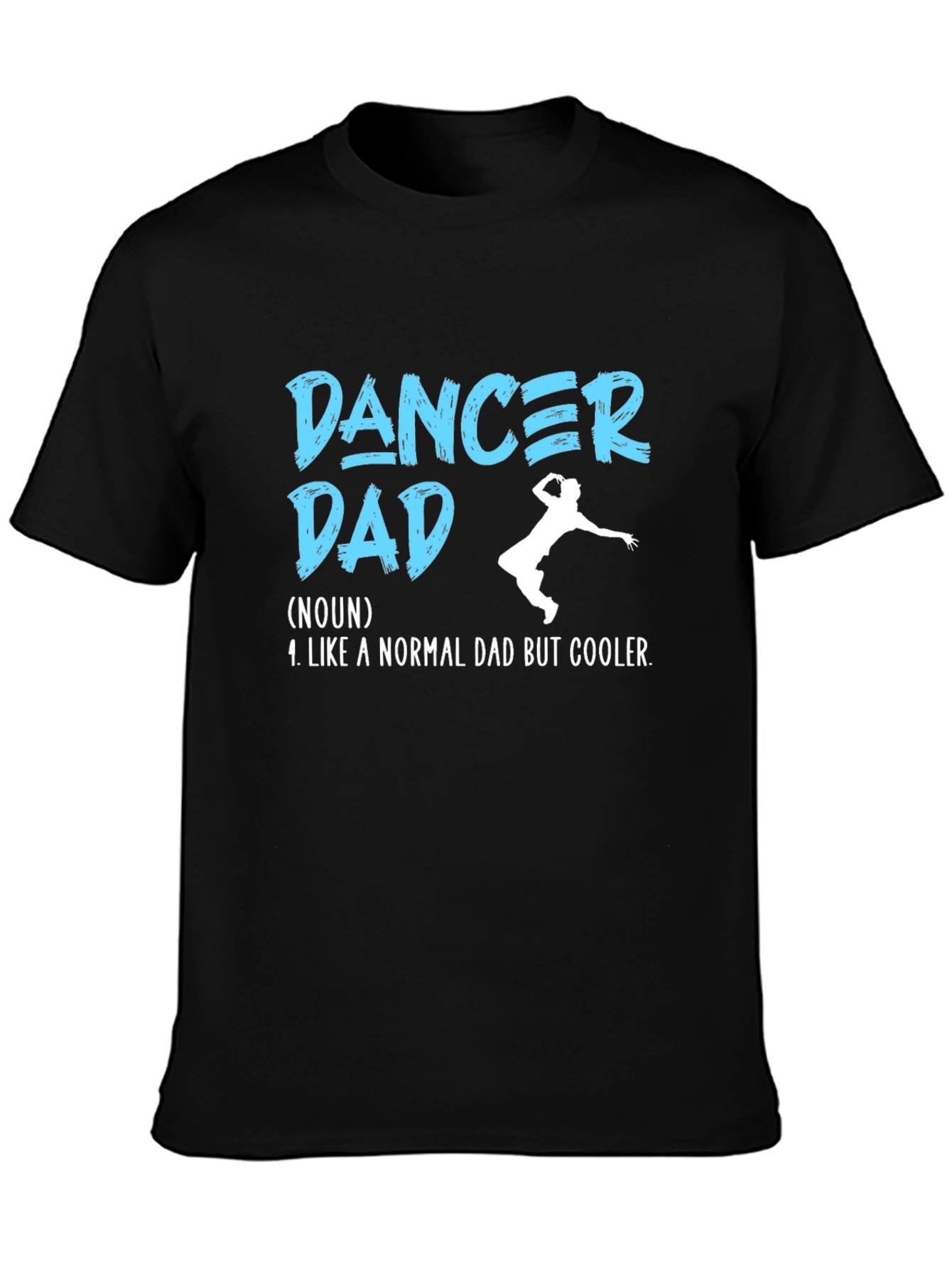 Dancer Dad T-Shirt - Cool Fathers Day Gift