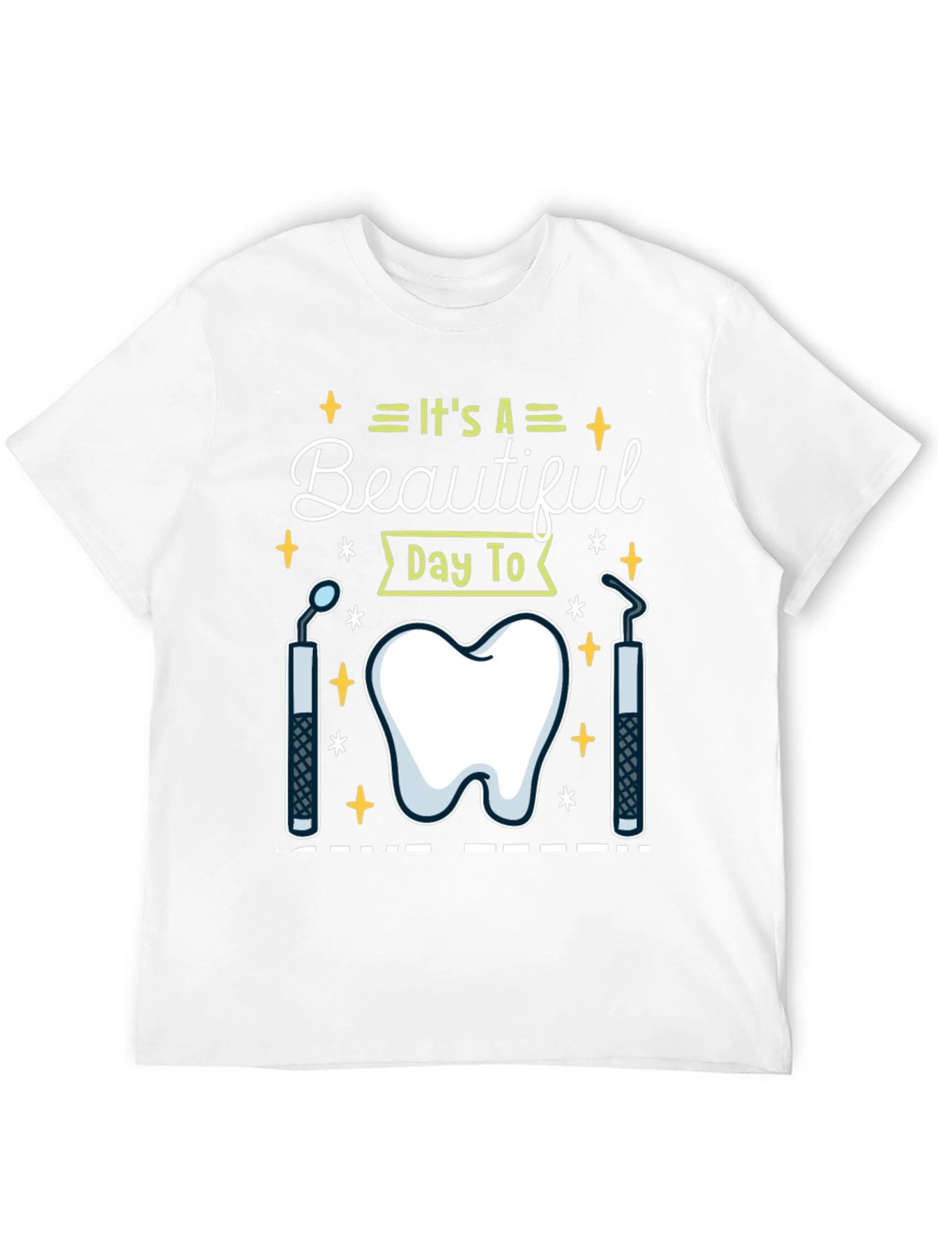 Dental Hygienist T-Shirt - Its A Beautiful Day To