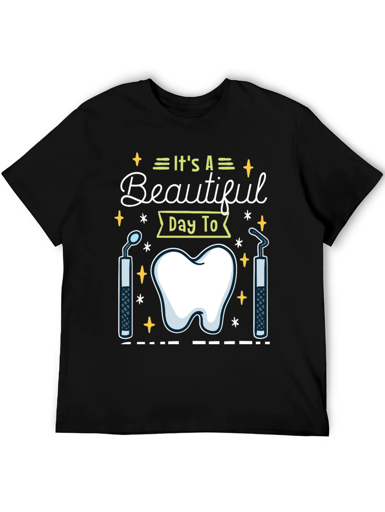 Dental Hygienist T-Shirt - Its A Beautiful Day To