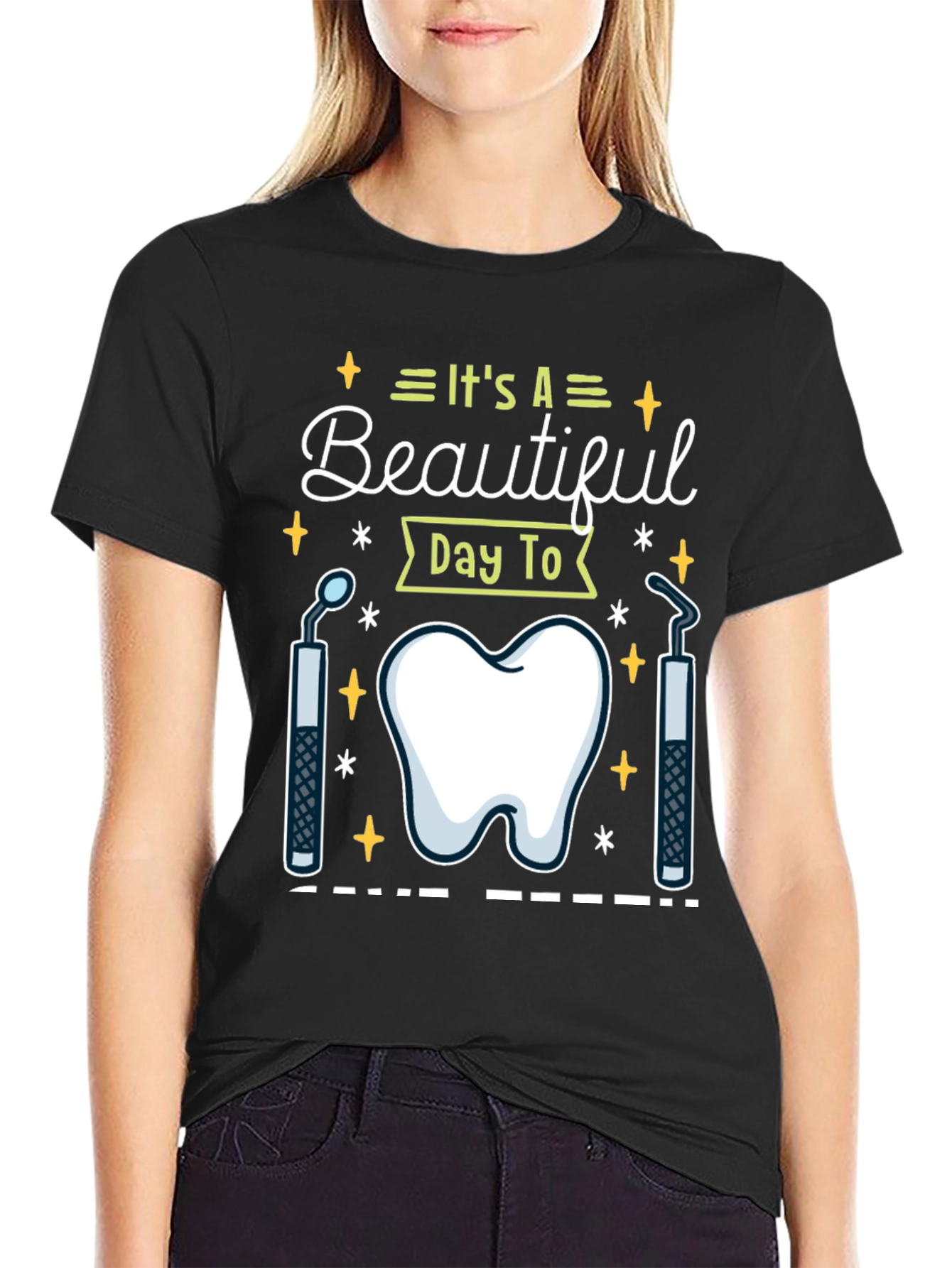 Dental Hygienist T-Shirt - Its A Beautiful Day To