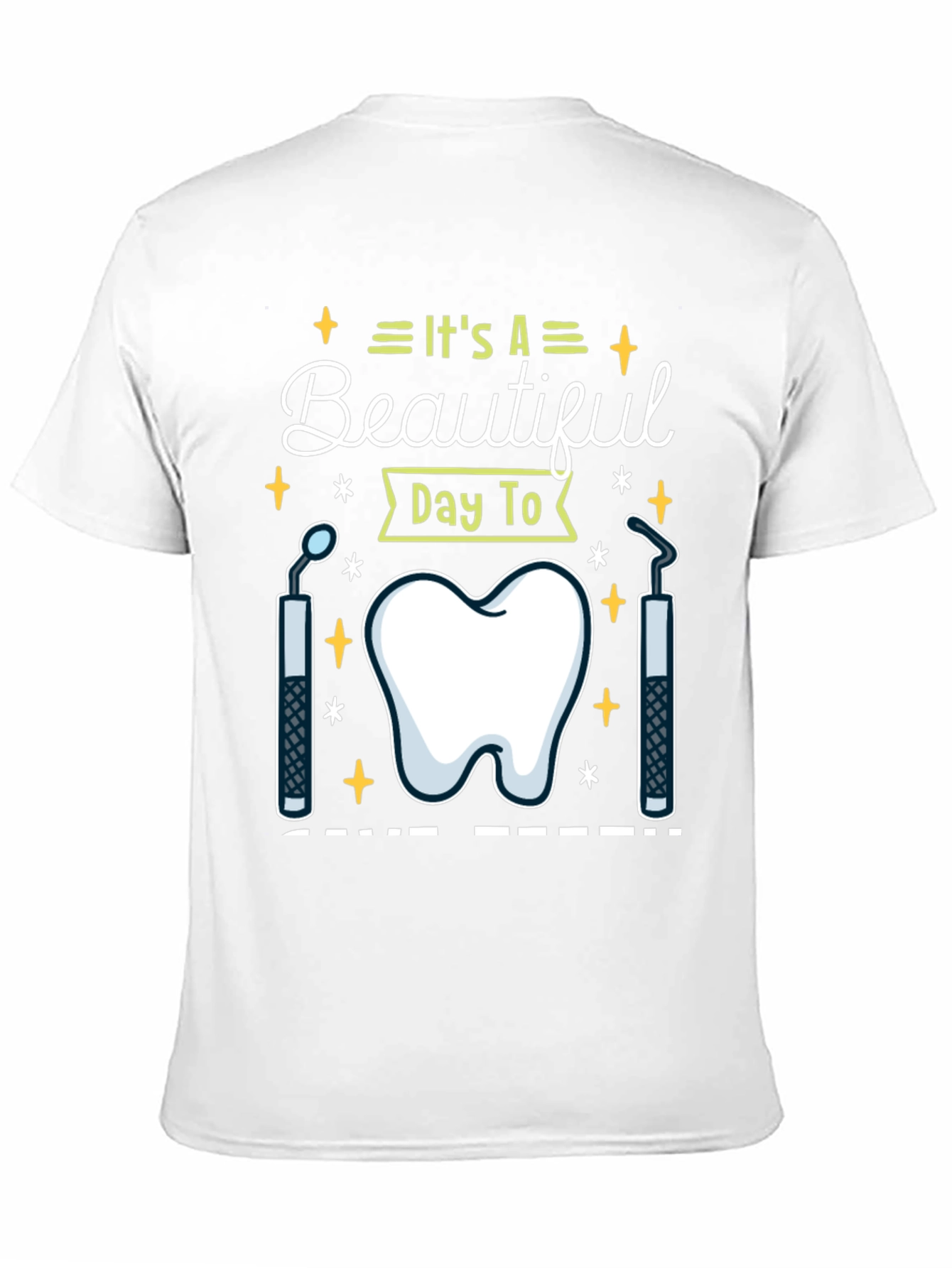 Dental Hygienist T-Shirt - Its A Beautiful Day To