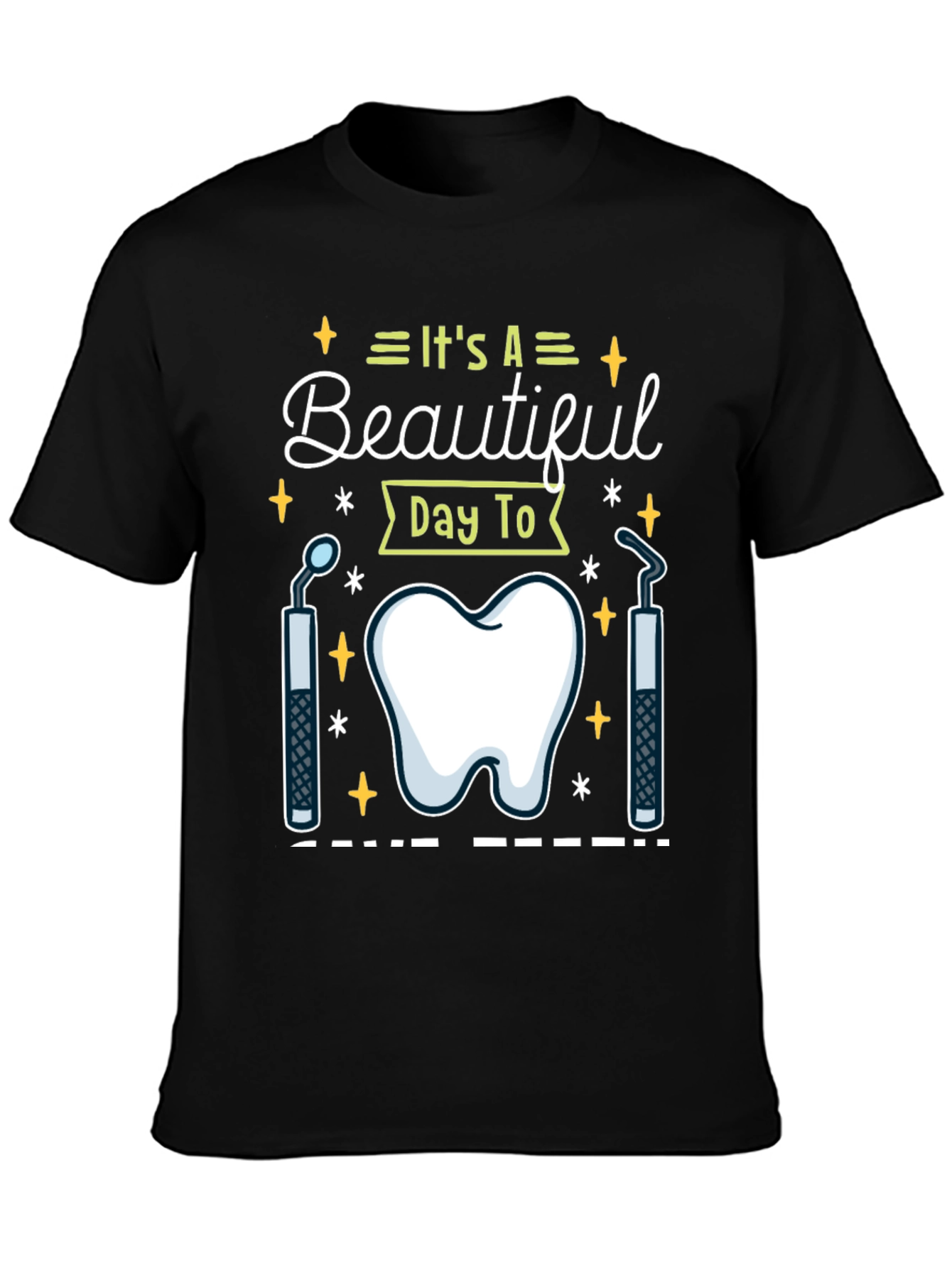 Dental Hygienist T-Shirt - Its A Beautiful Day To
