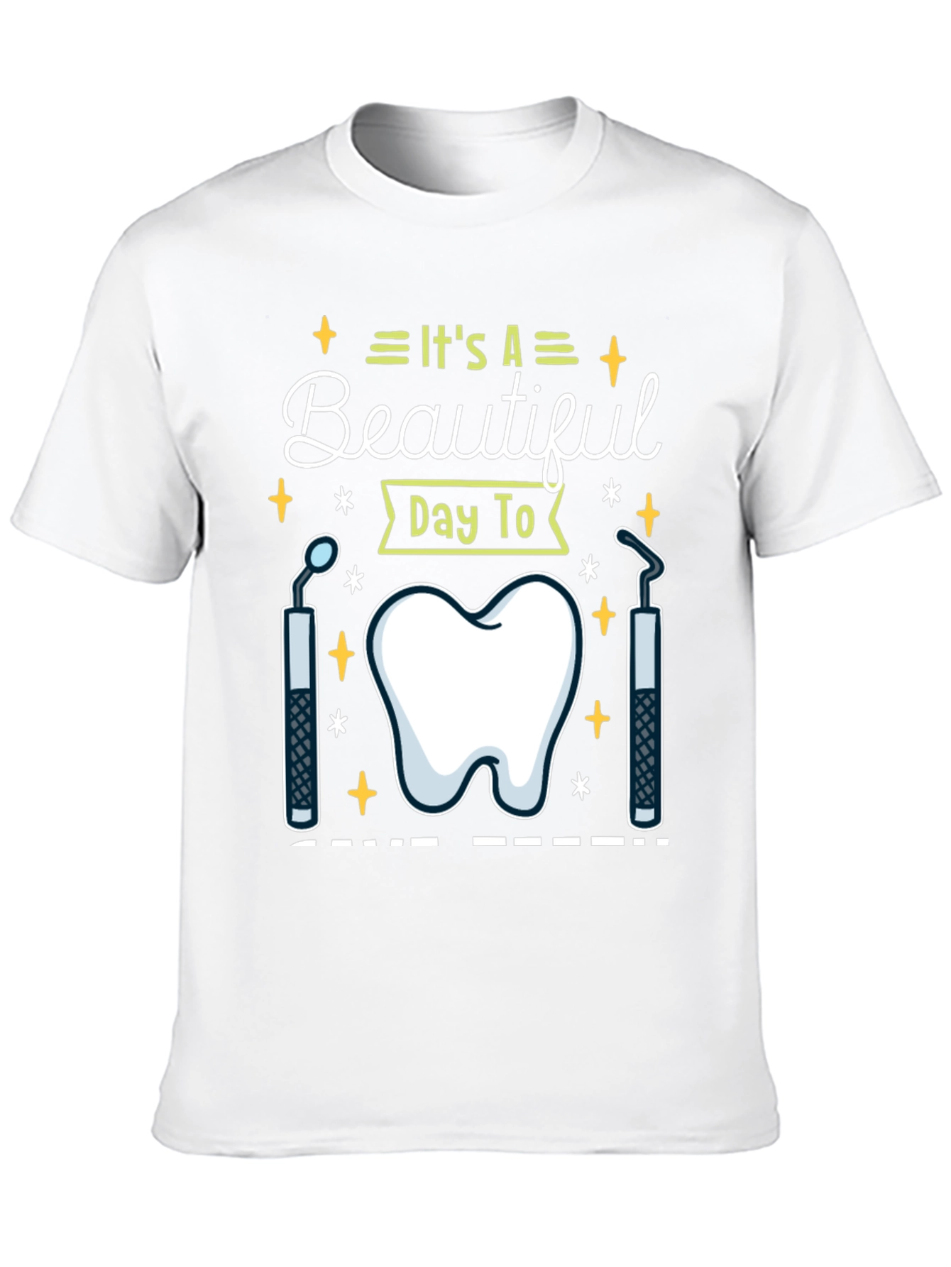 Dental Hygienist T-Shirt - Its A Beautiful Day To