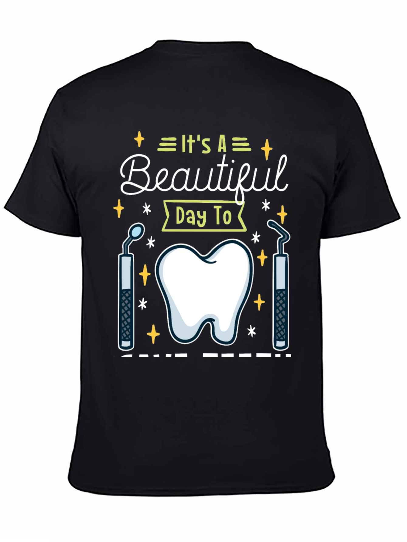 Dental Hygienist T-Shirt - Its A Beautiful Day To