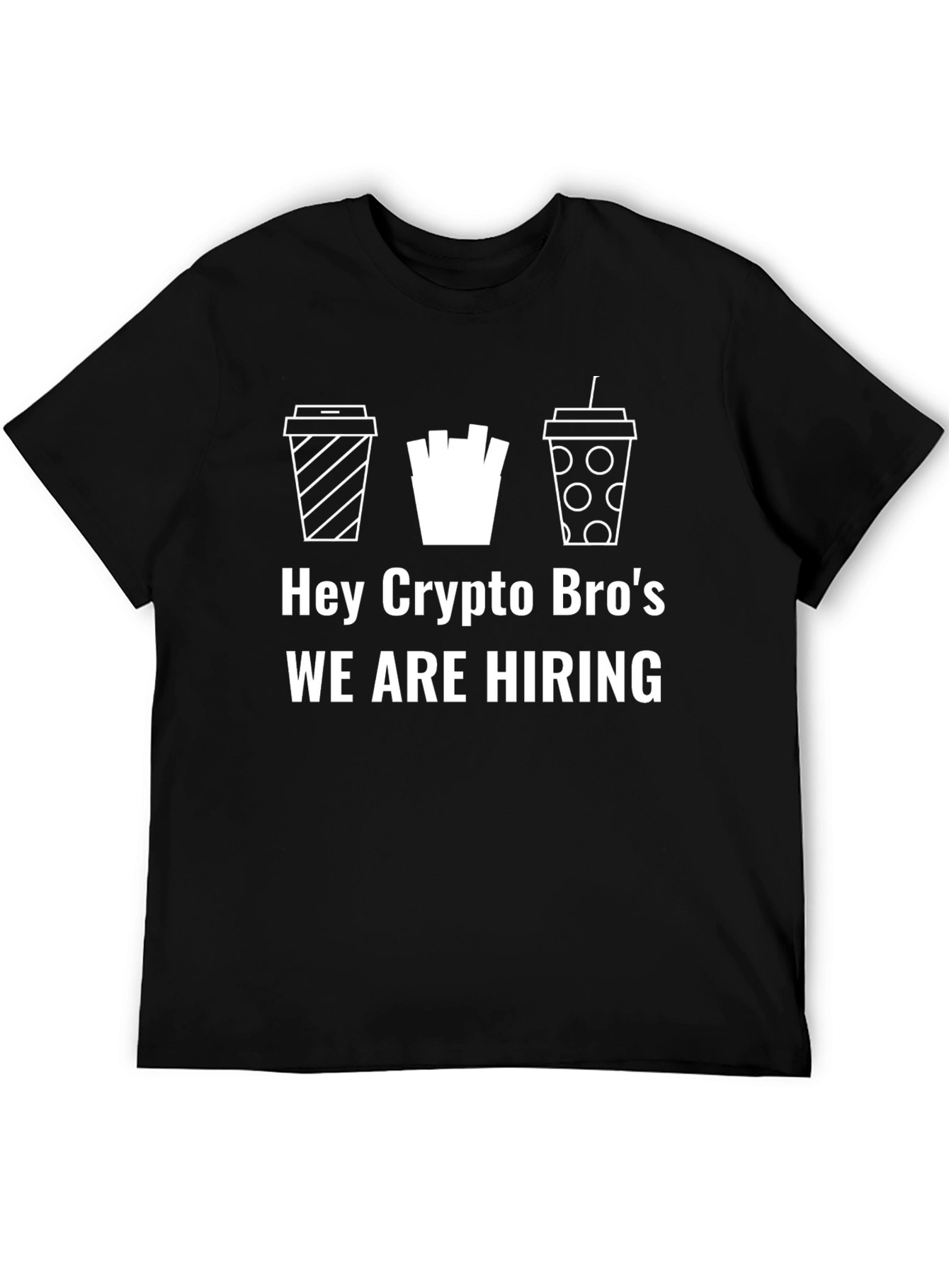 Hey Crypto Bros We are Hiring Graphic T-Shirt