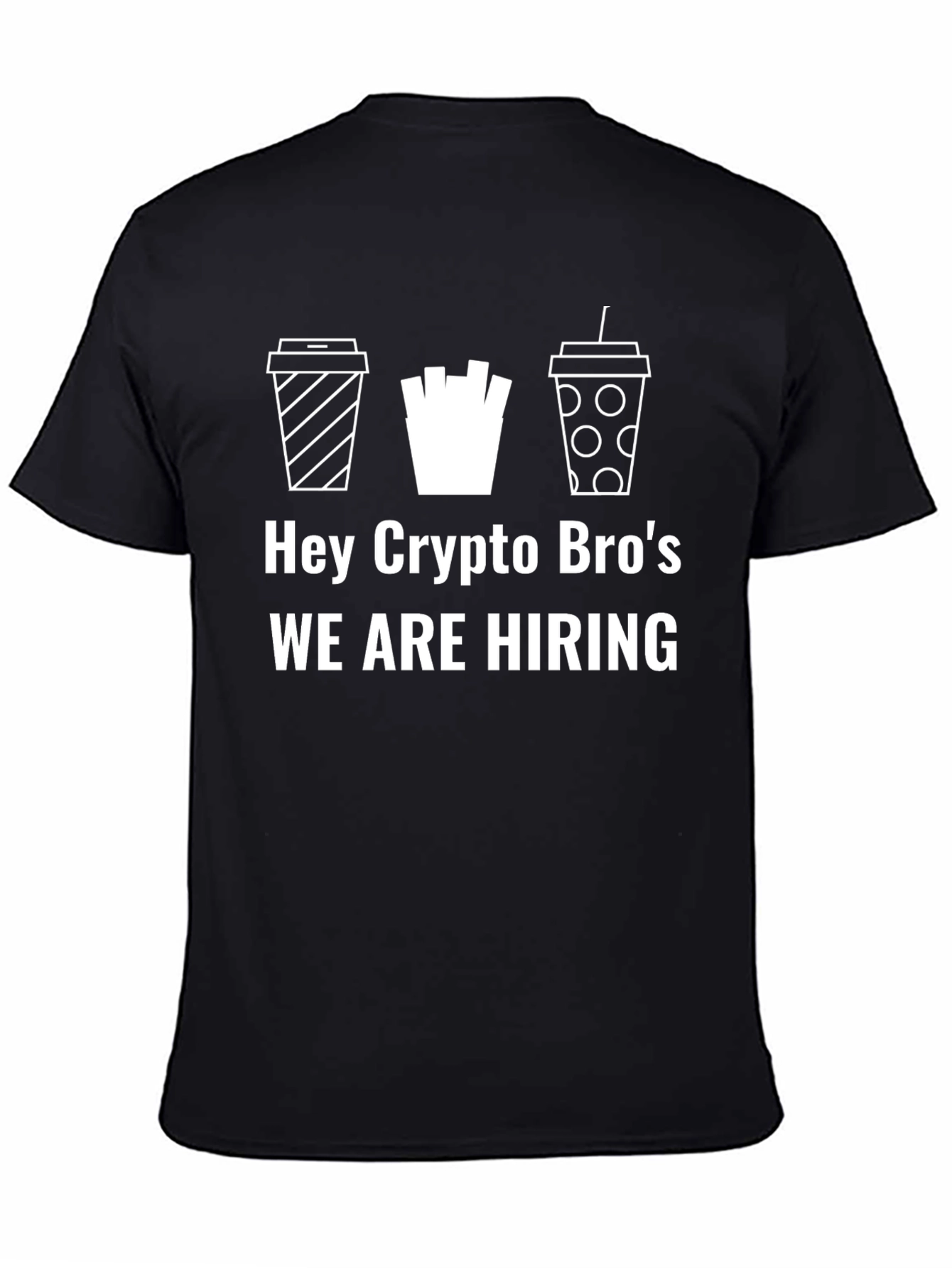Hey Crypto Bros We are Hiring Graphic T-Shirt