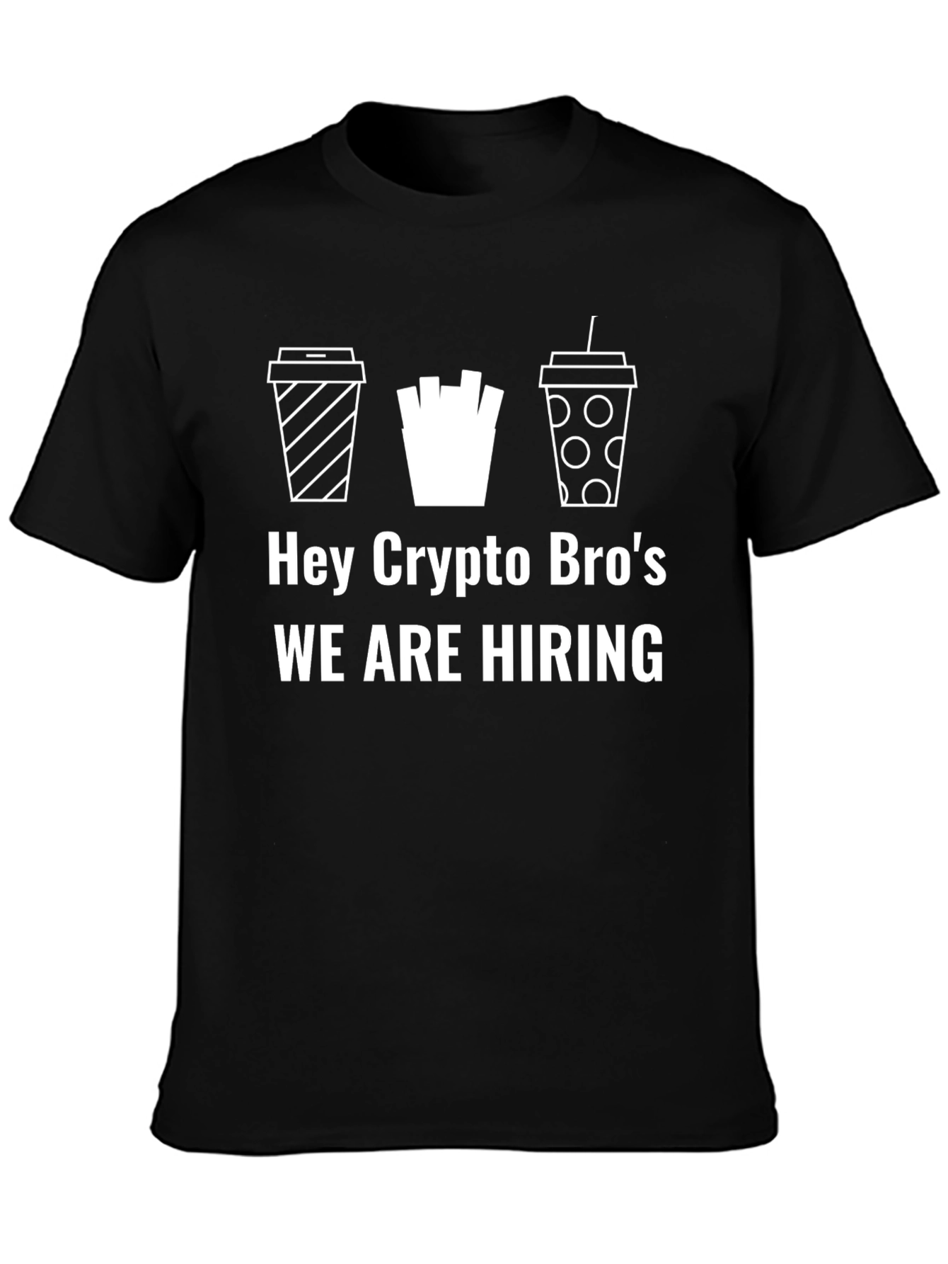 Hey Crypto Bros We are Hiring Graphic T-Shirt