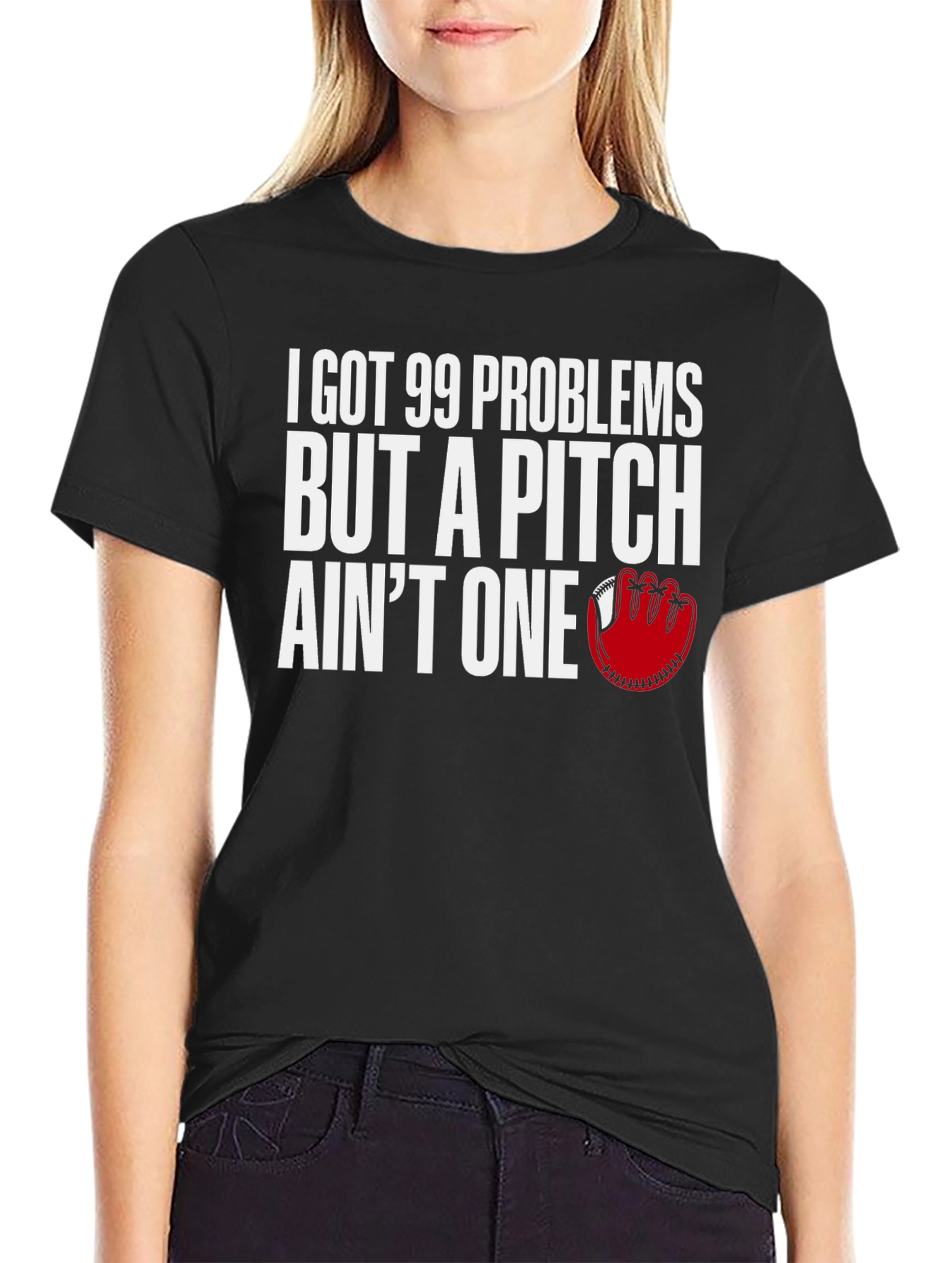 99 Problems Pitch Aint One Baseball T-Shirt