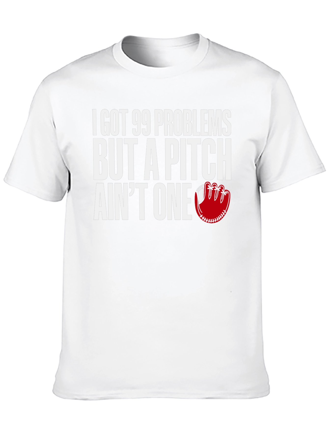 99 Problems Pitch Aint One Baseball T-Shirt