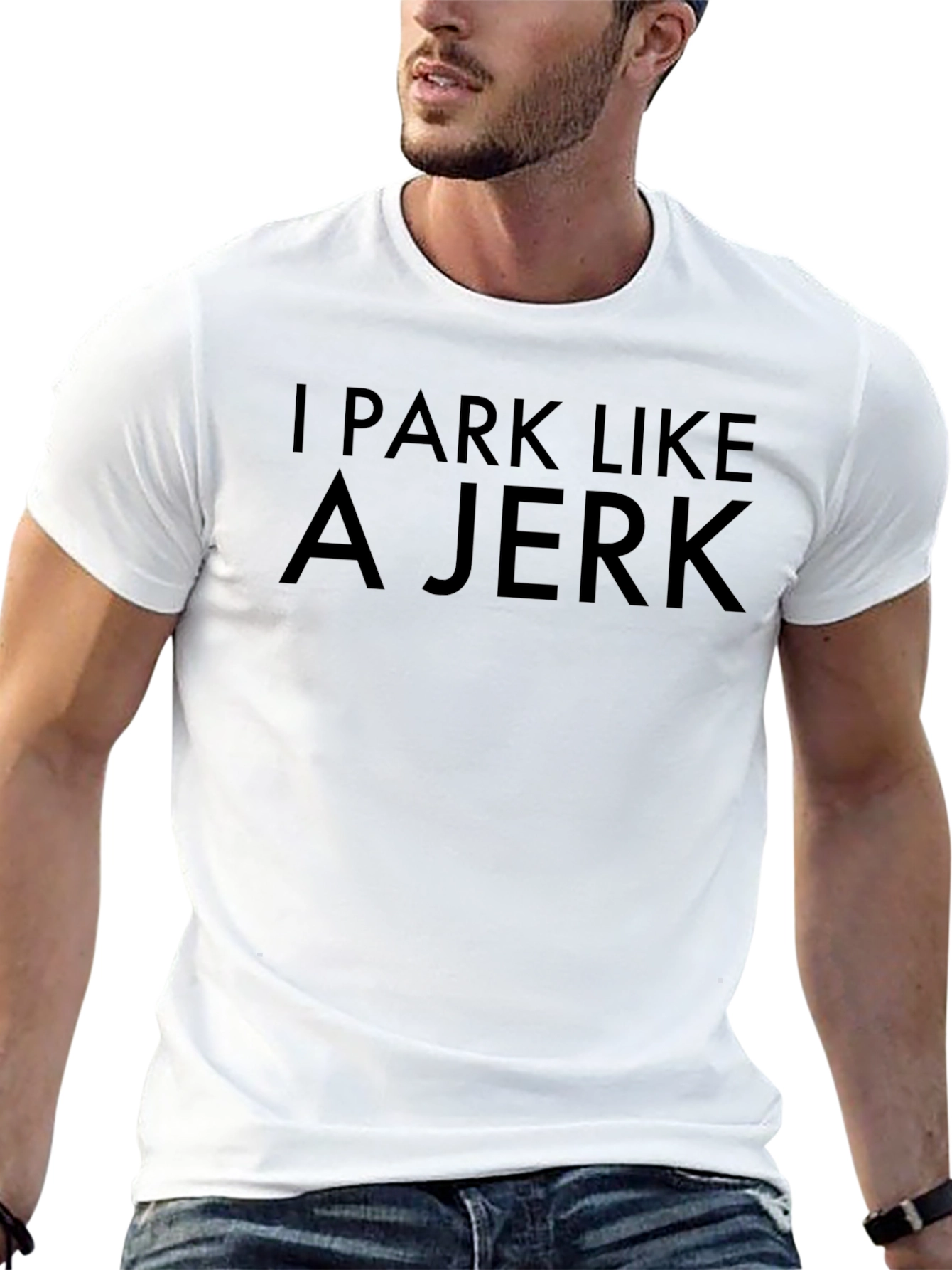 I Park Like A Jerk T-Shirt