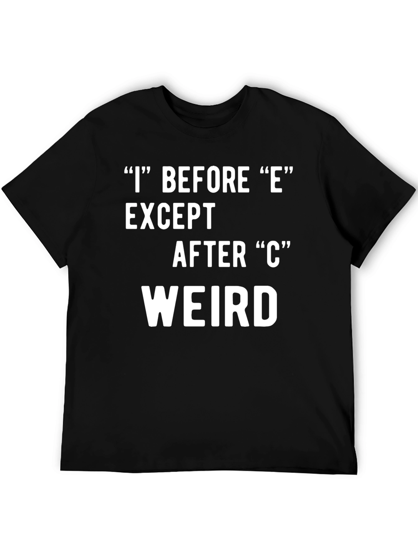 I Before E Weird Black T-Shirt