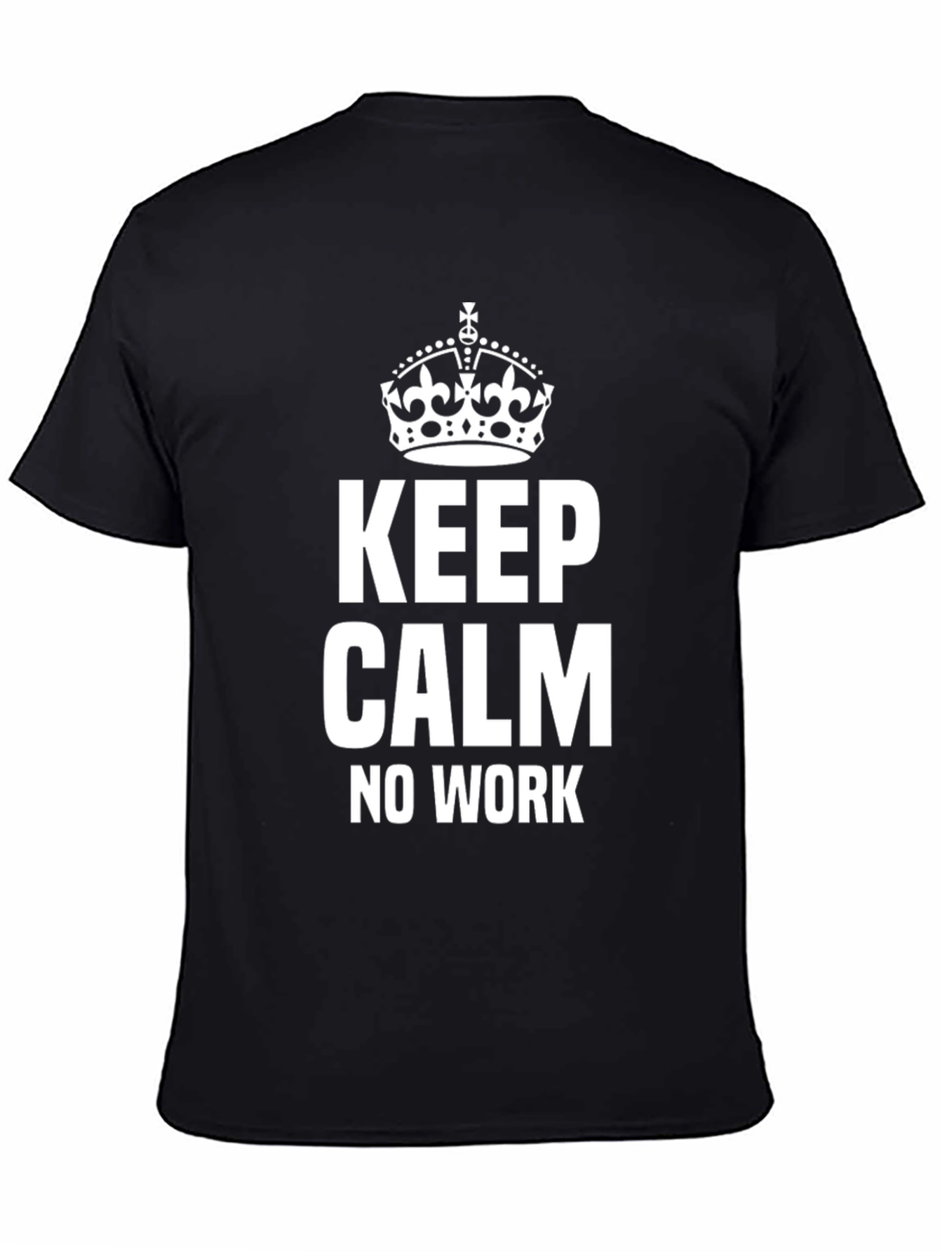 Keep Calm No Work Black T-Shirt