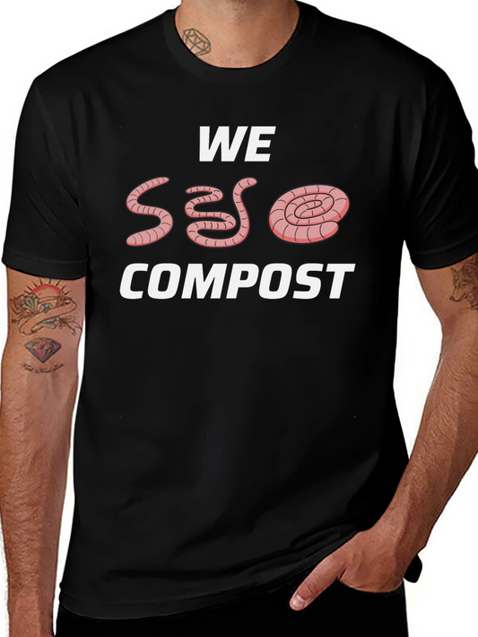 We Worm Compost T-Shirt