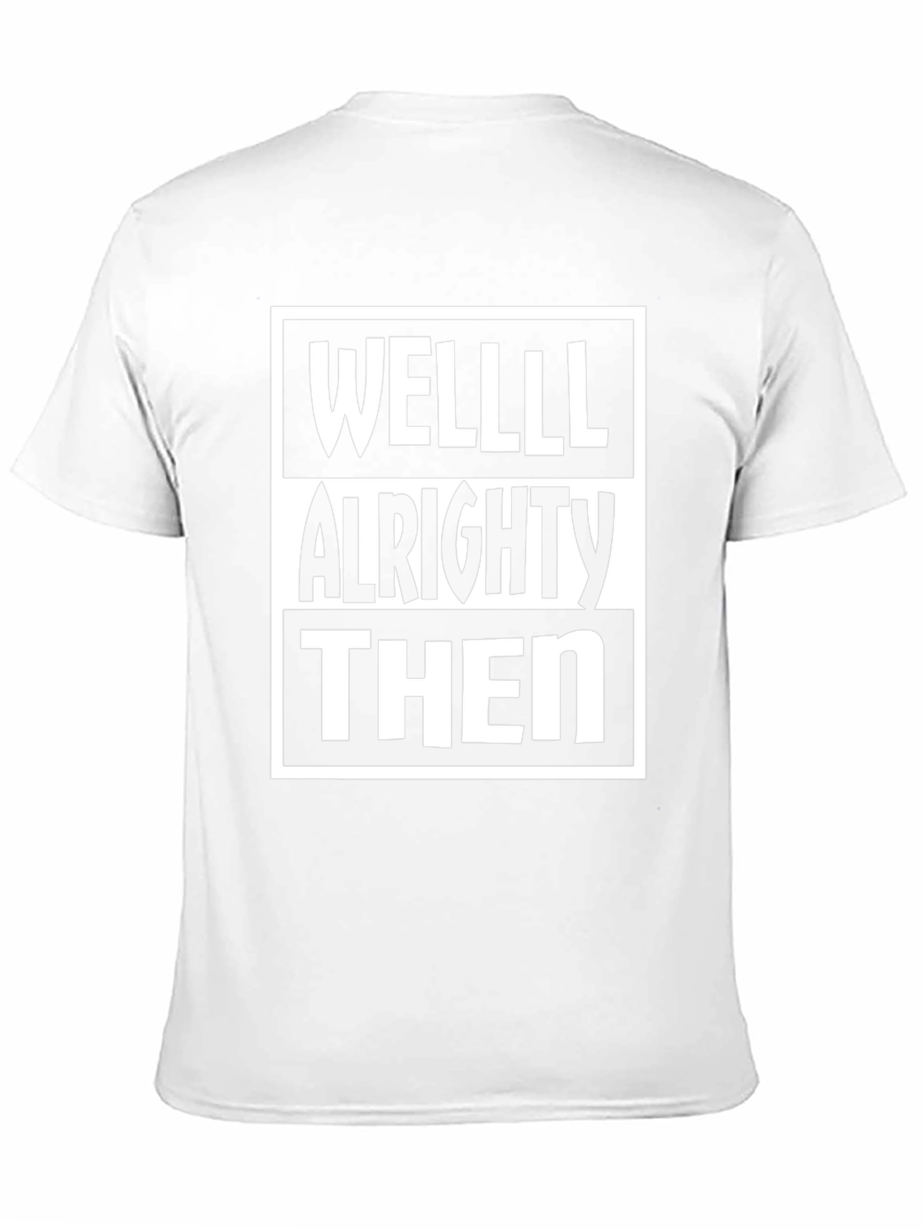 Well Alrighty Then Funny T-Shirt