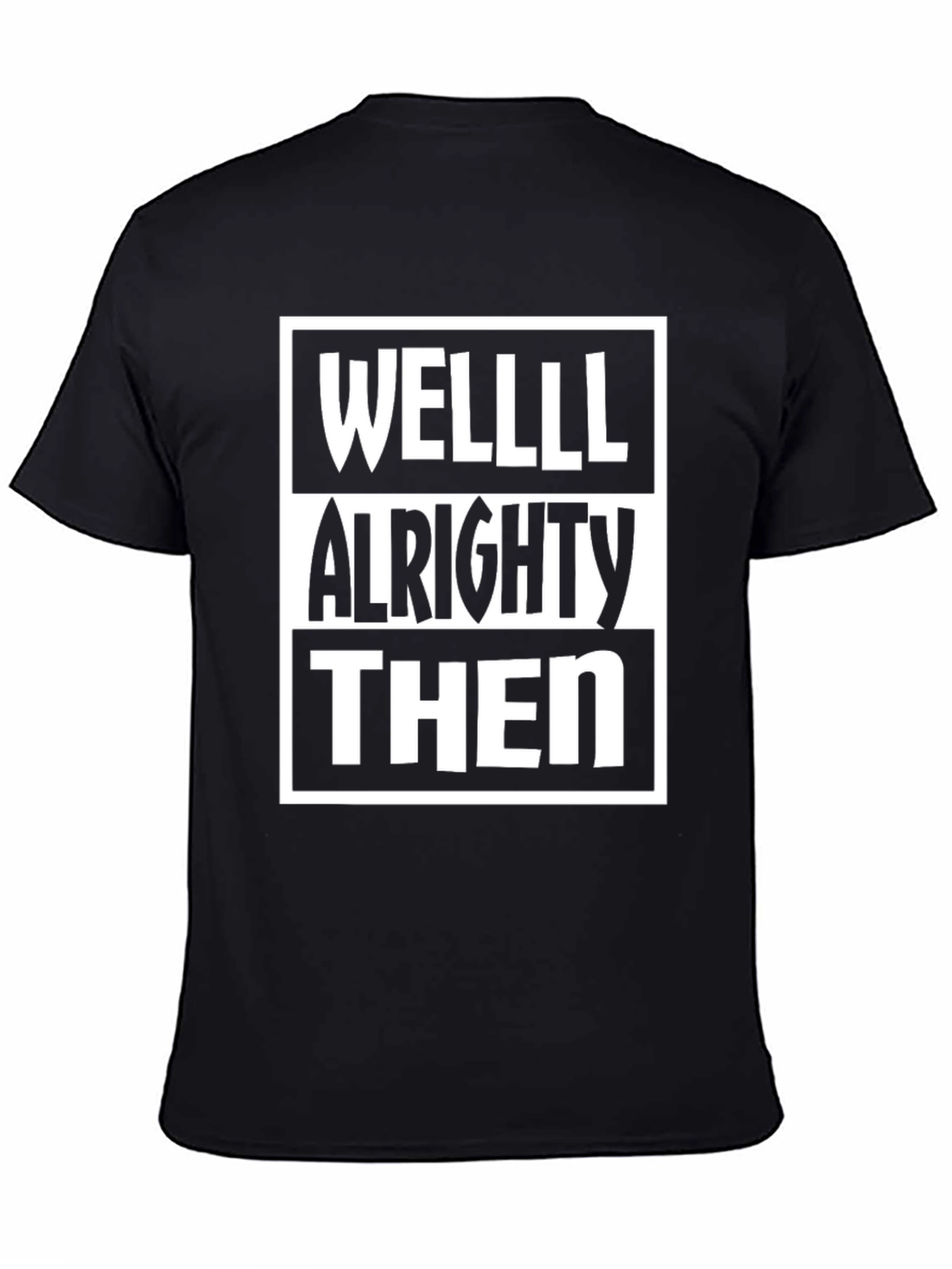 Well Alrighty Then Funny T-Shirt