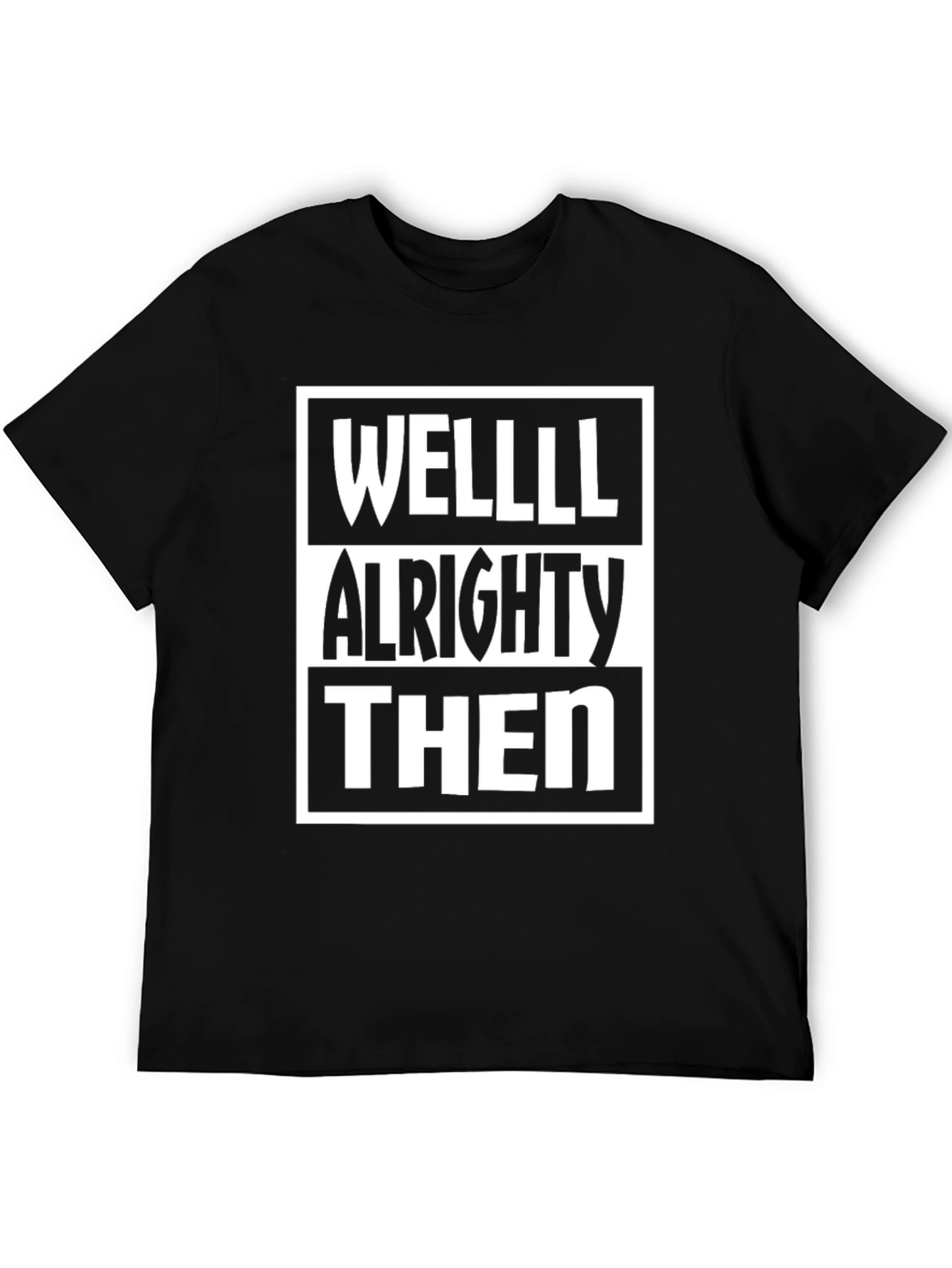 Well Alrighty Then Funny T-Shirt