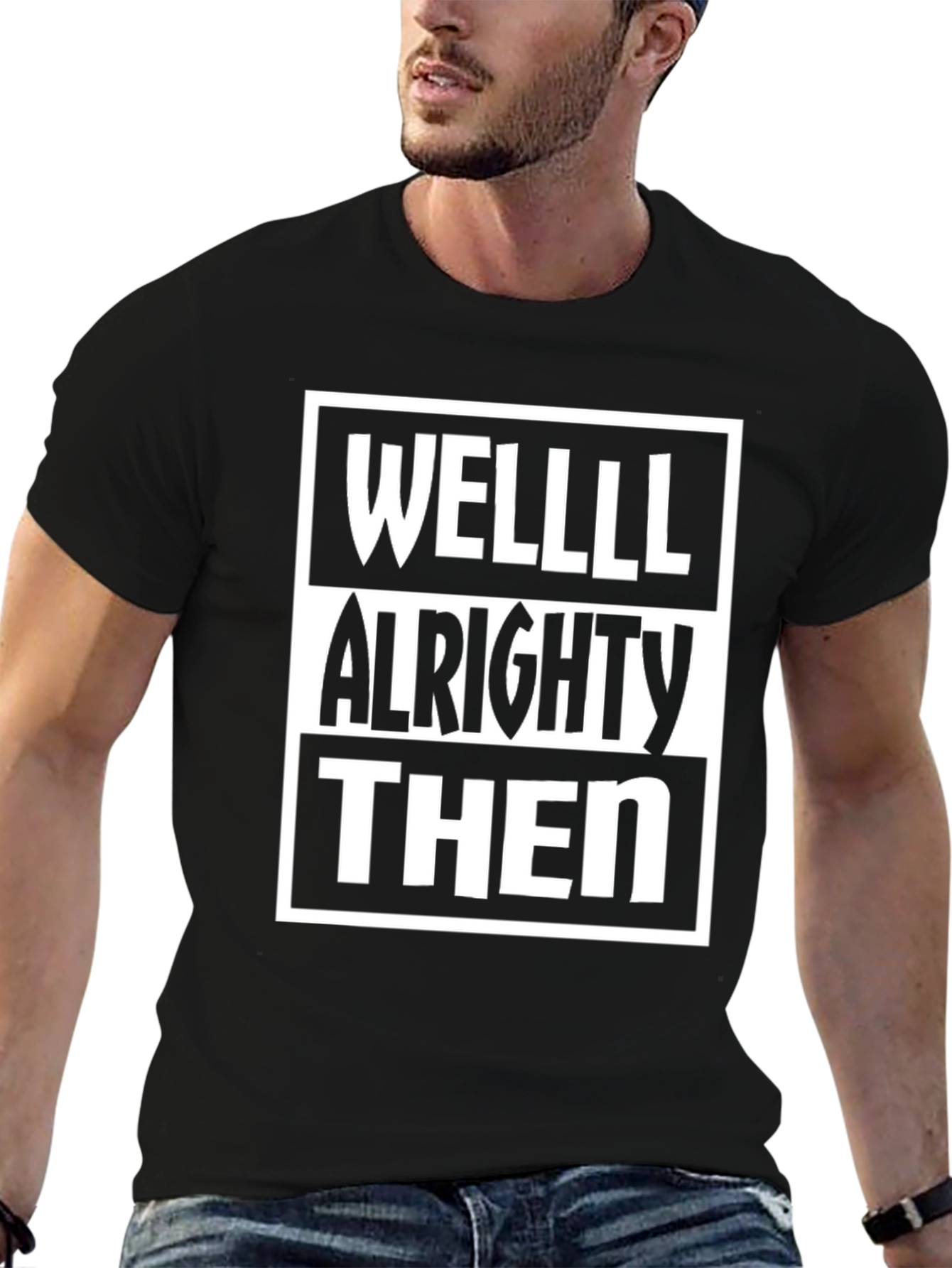 Well Alrighty Then Funny T-Shirt