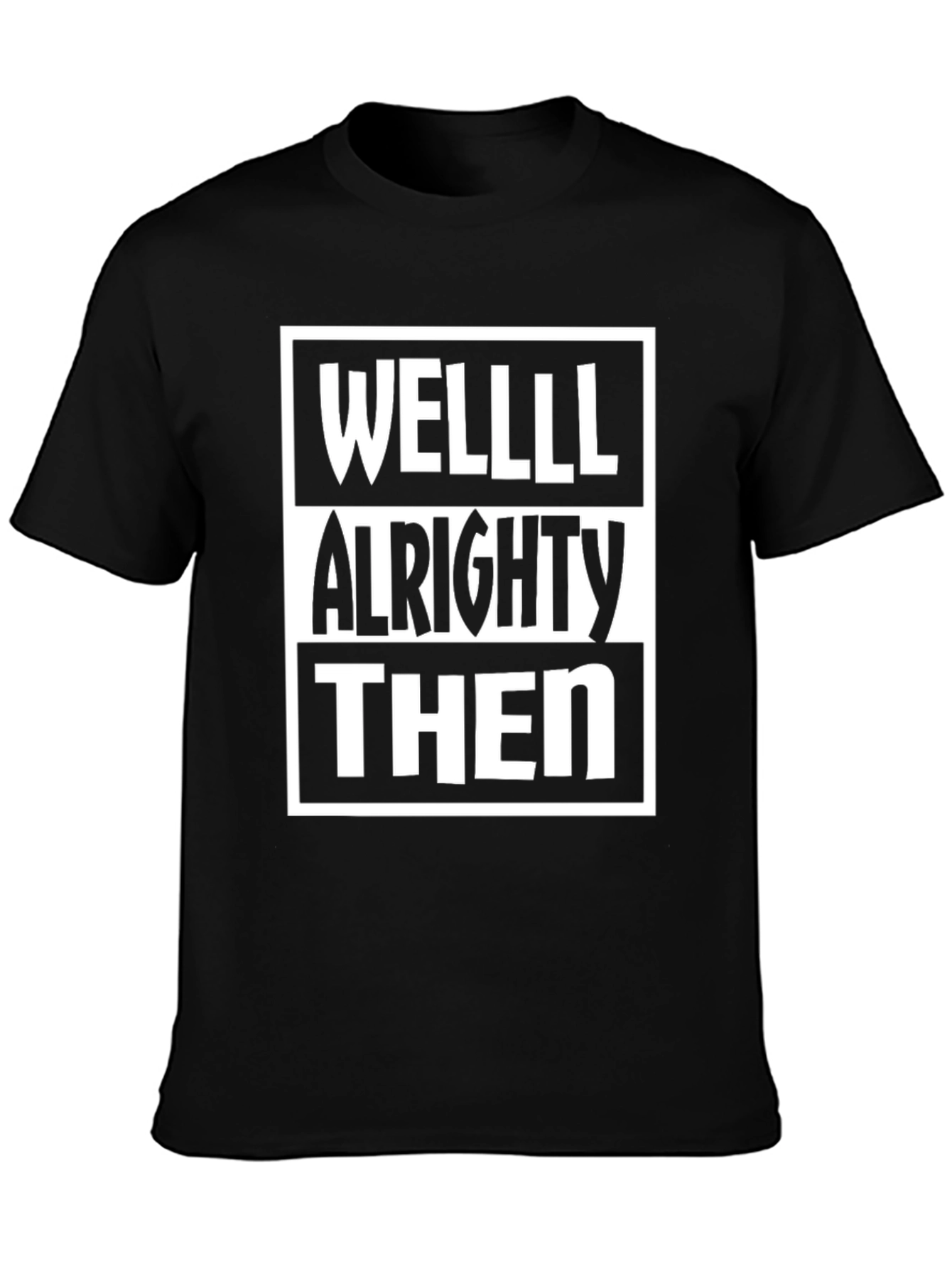 Well Alrighty Then Funny T-Shirt