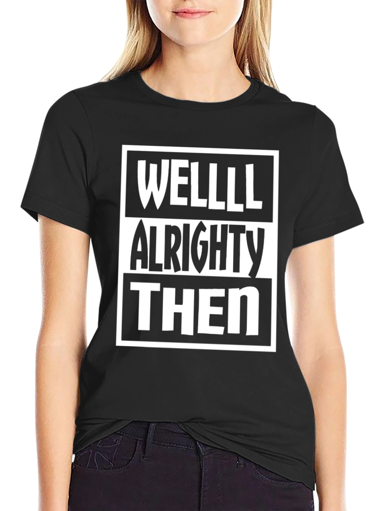 Well Alrighty Then Funny T-Shirt
