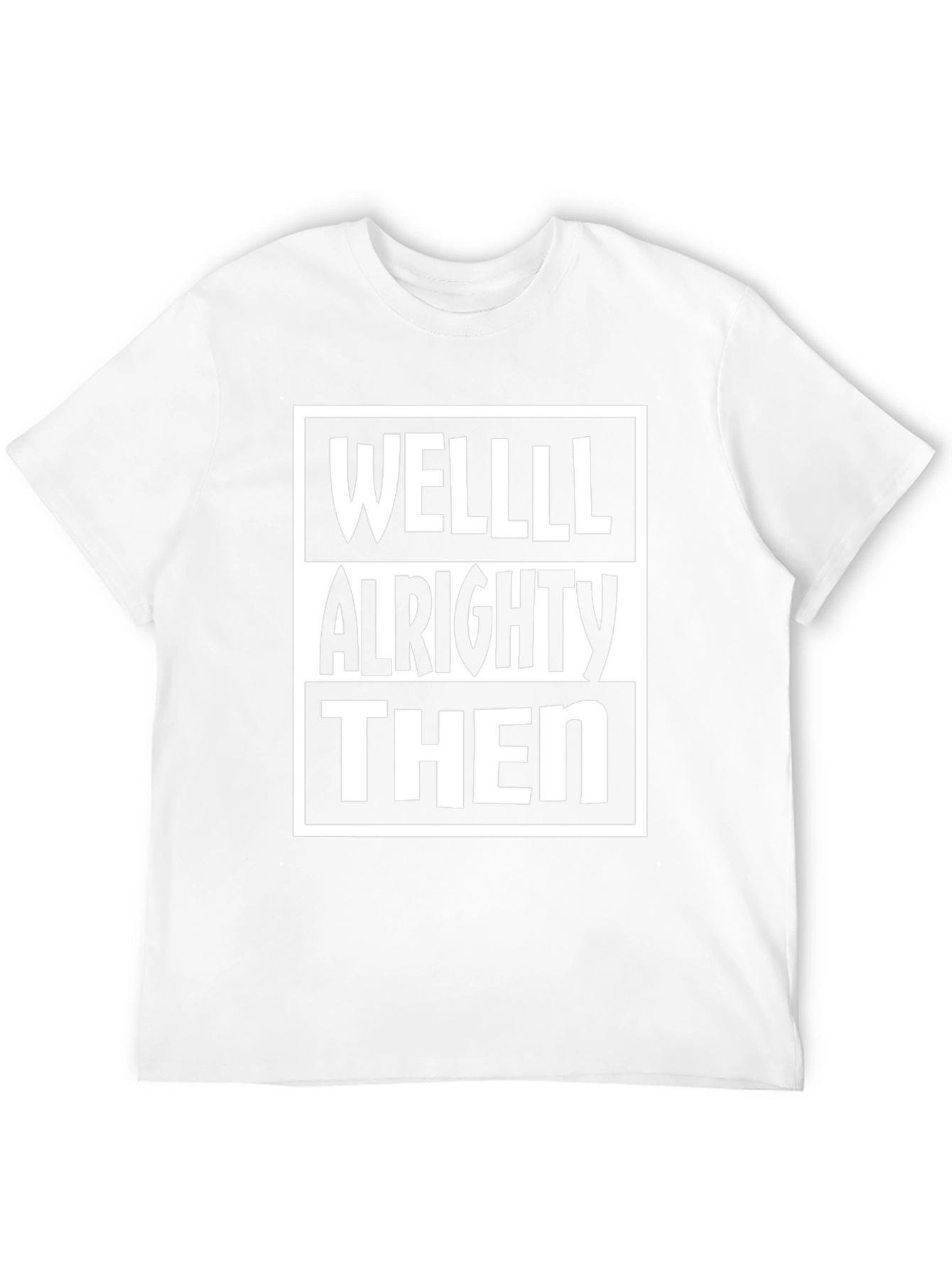 Well Alrighty Then Funny T-Shirt
