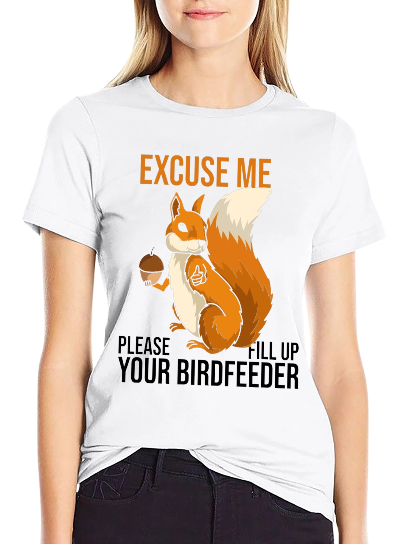 Excuse Me Squirrel T-Shirt - Fill Your Birdfeeder!