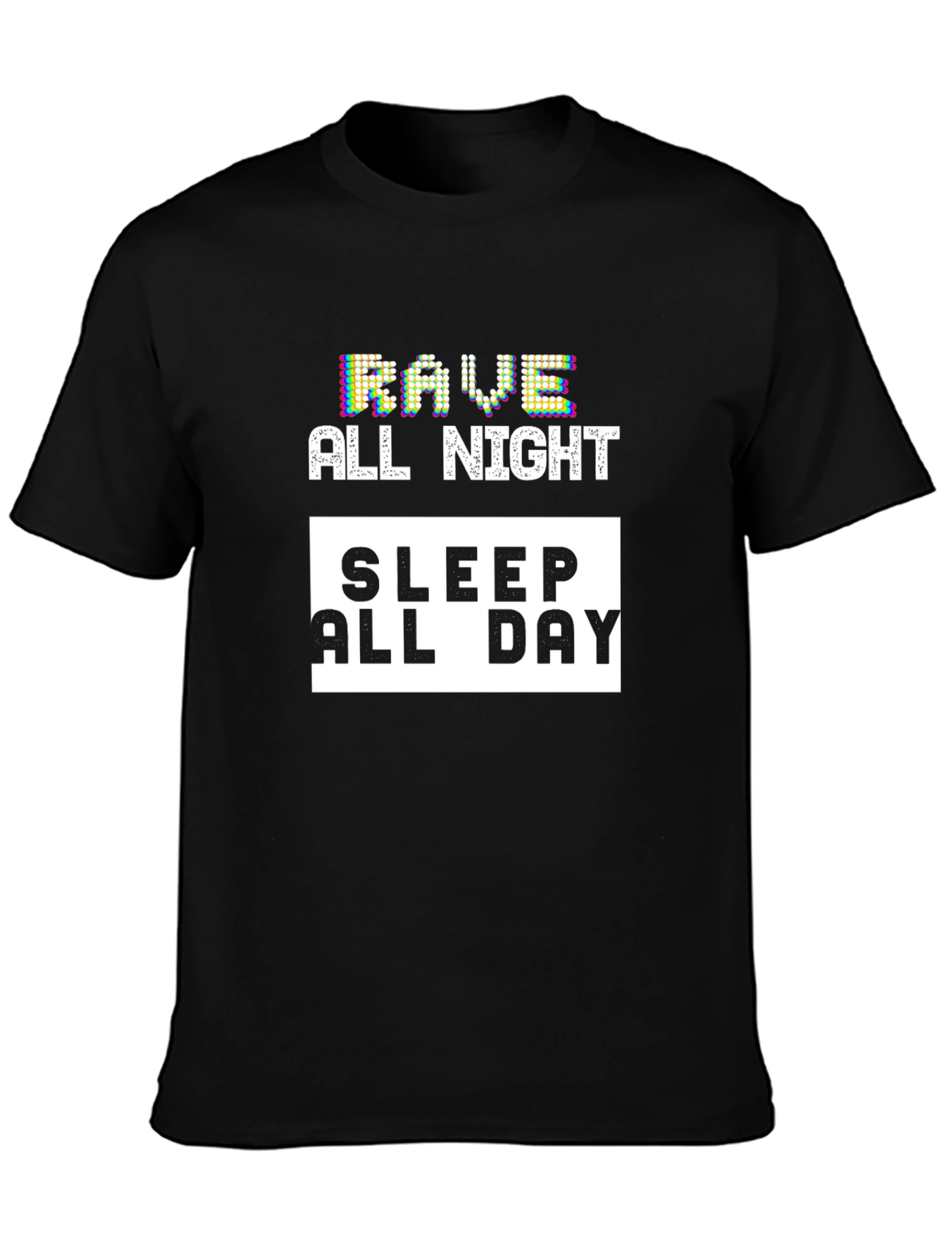 Rave All Night Sleep All Day T-Shirt