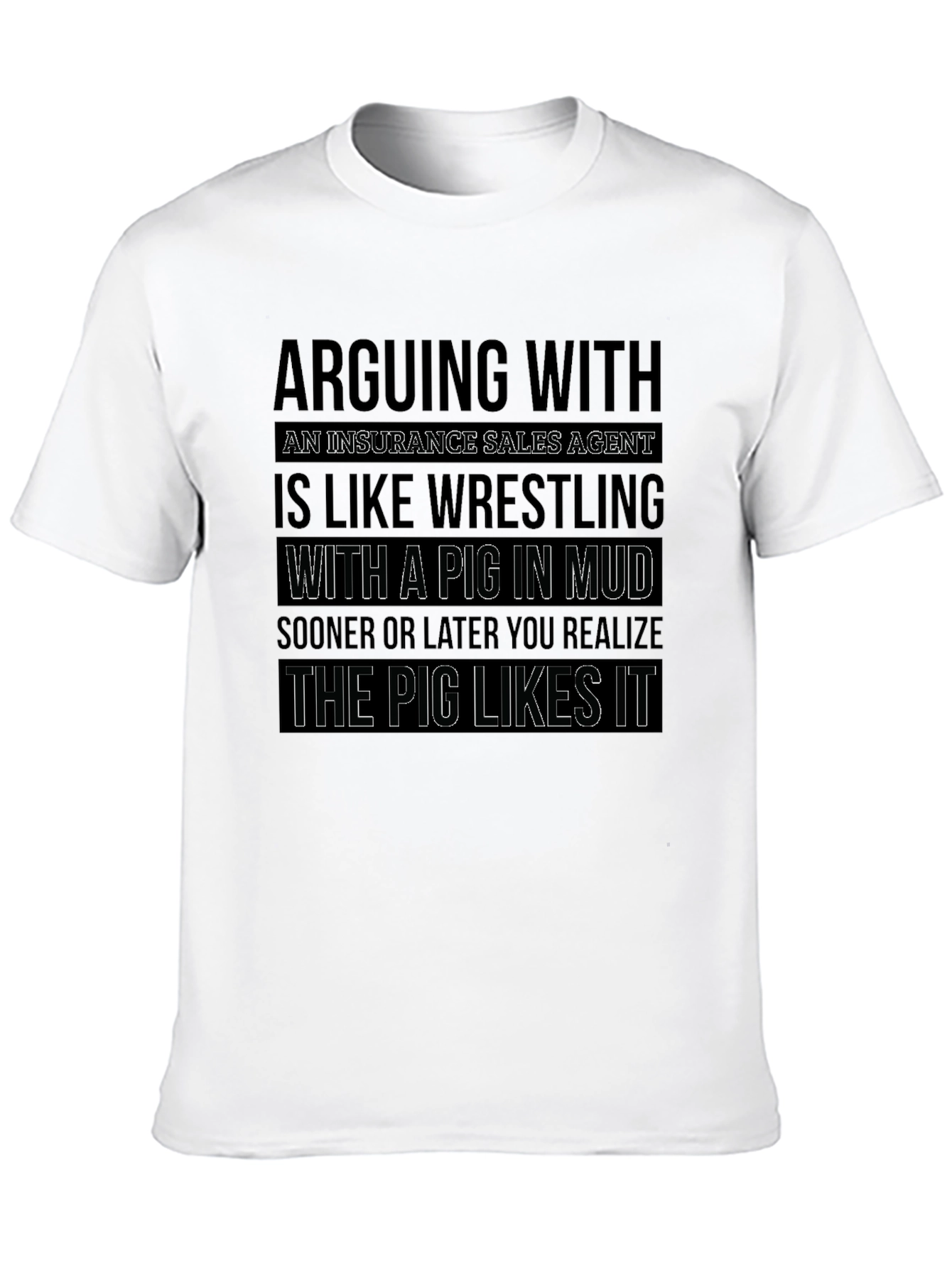 Insurance Sales Pig Wrestling Funny T-Shirt
