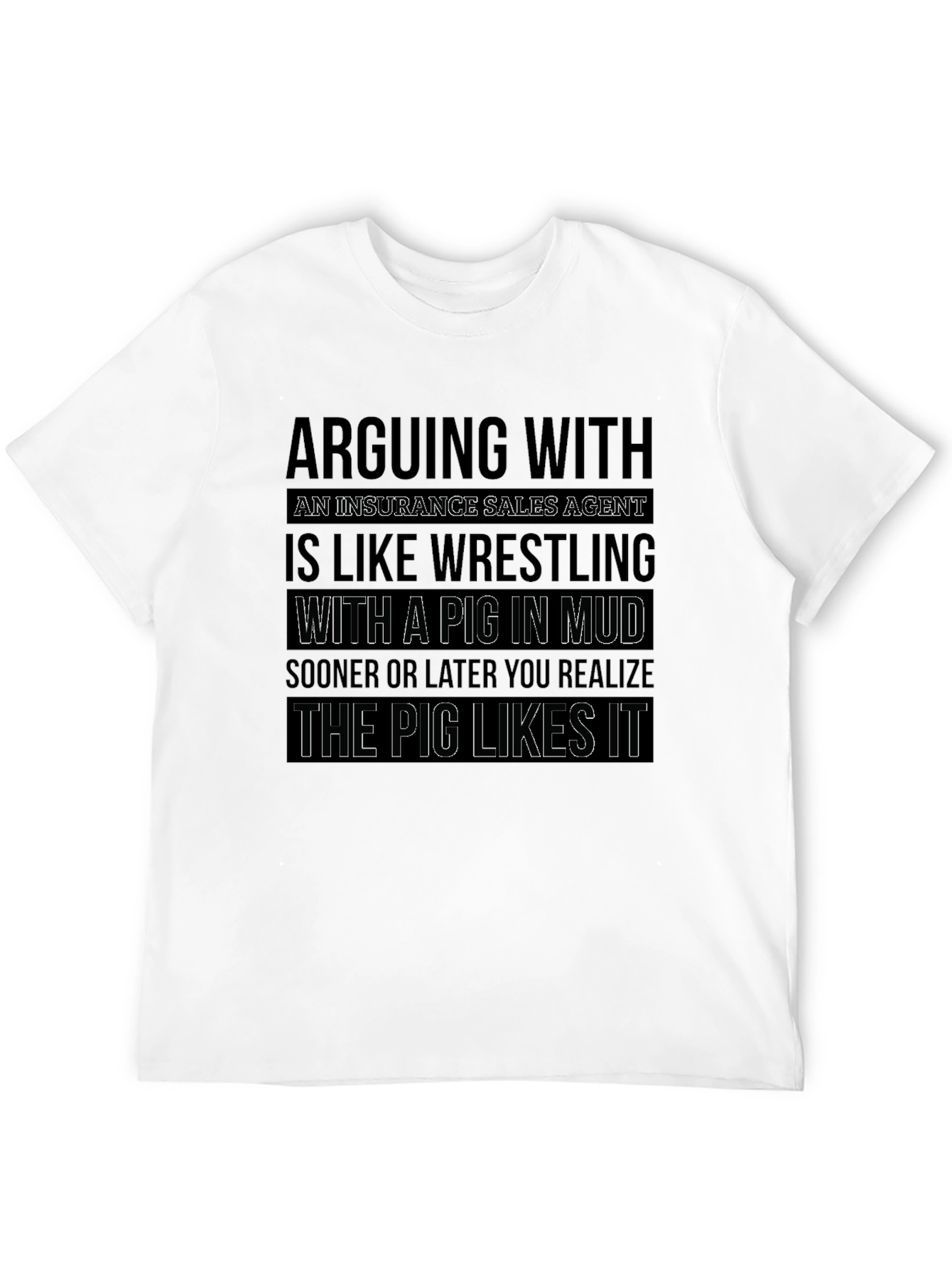 Insurance Sales Pig Wrestling Funny T-Shirt