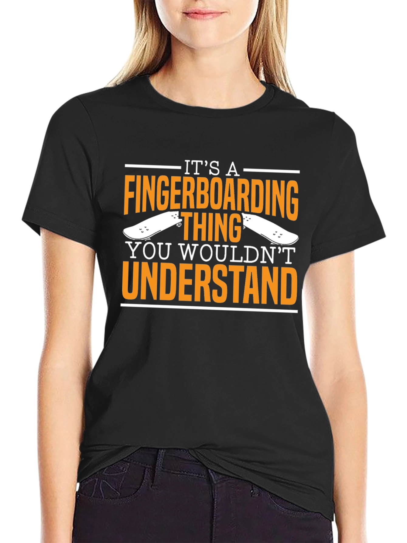 Fingerboarding T-Shirt - You Wouldnt Understand