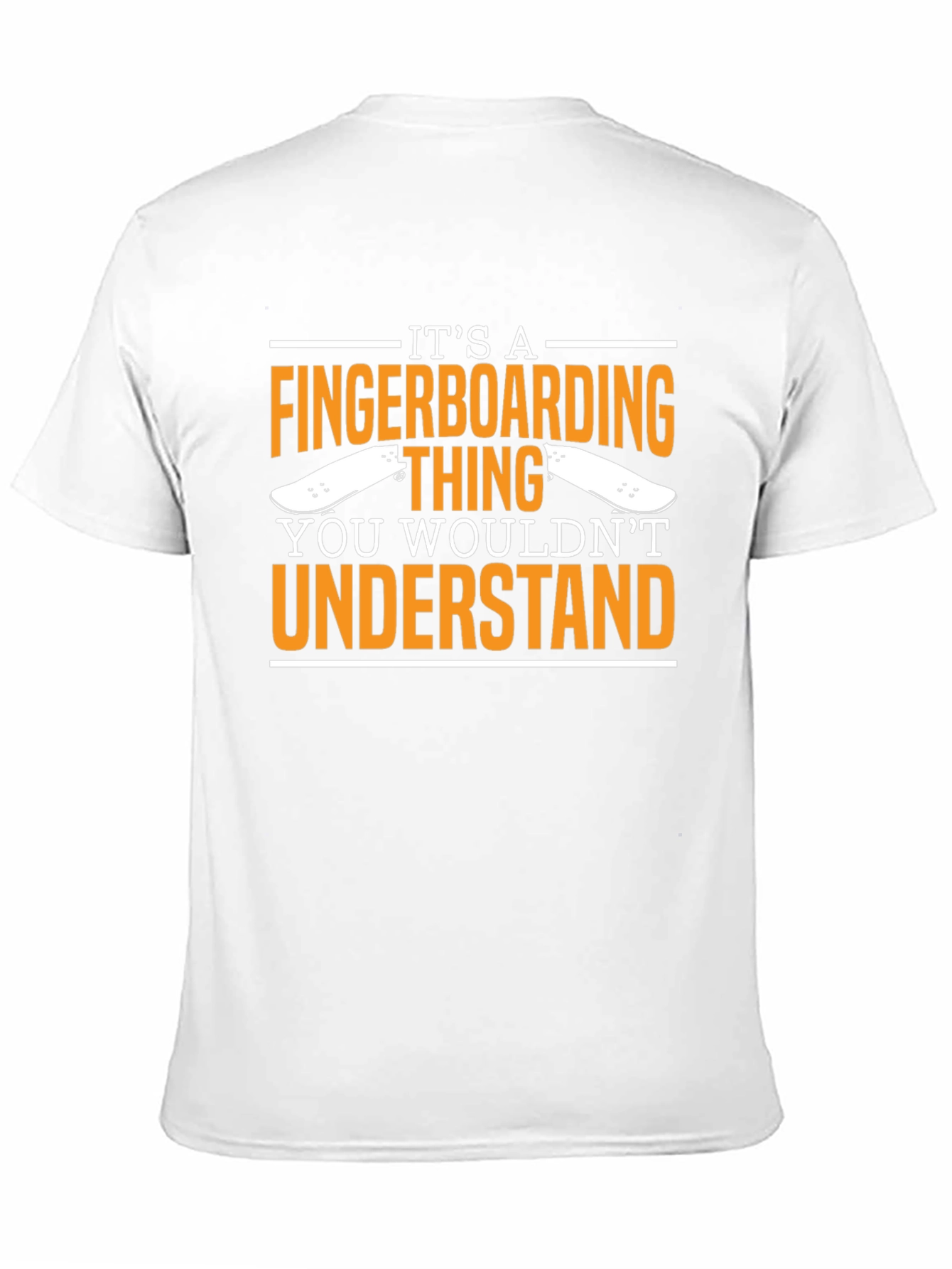 Fingerboarding T-Shirt - You Wouldnt Understand
