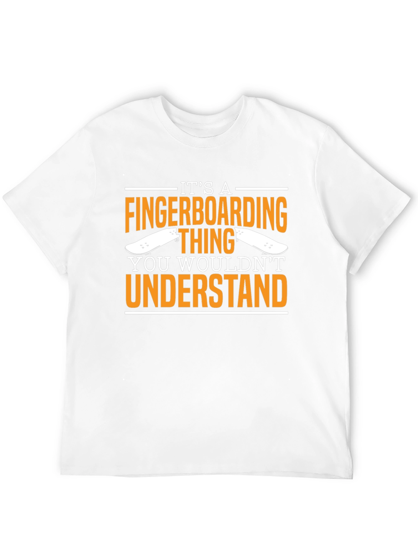 Fingerboarding T-Shirt - You Wouldnt Understand