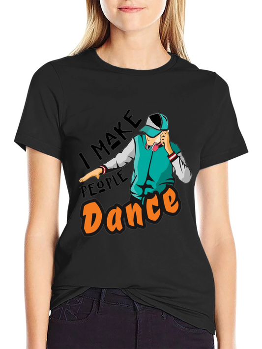 I Make People Dance Graphic T-Shirt