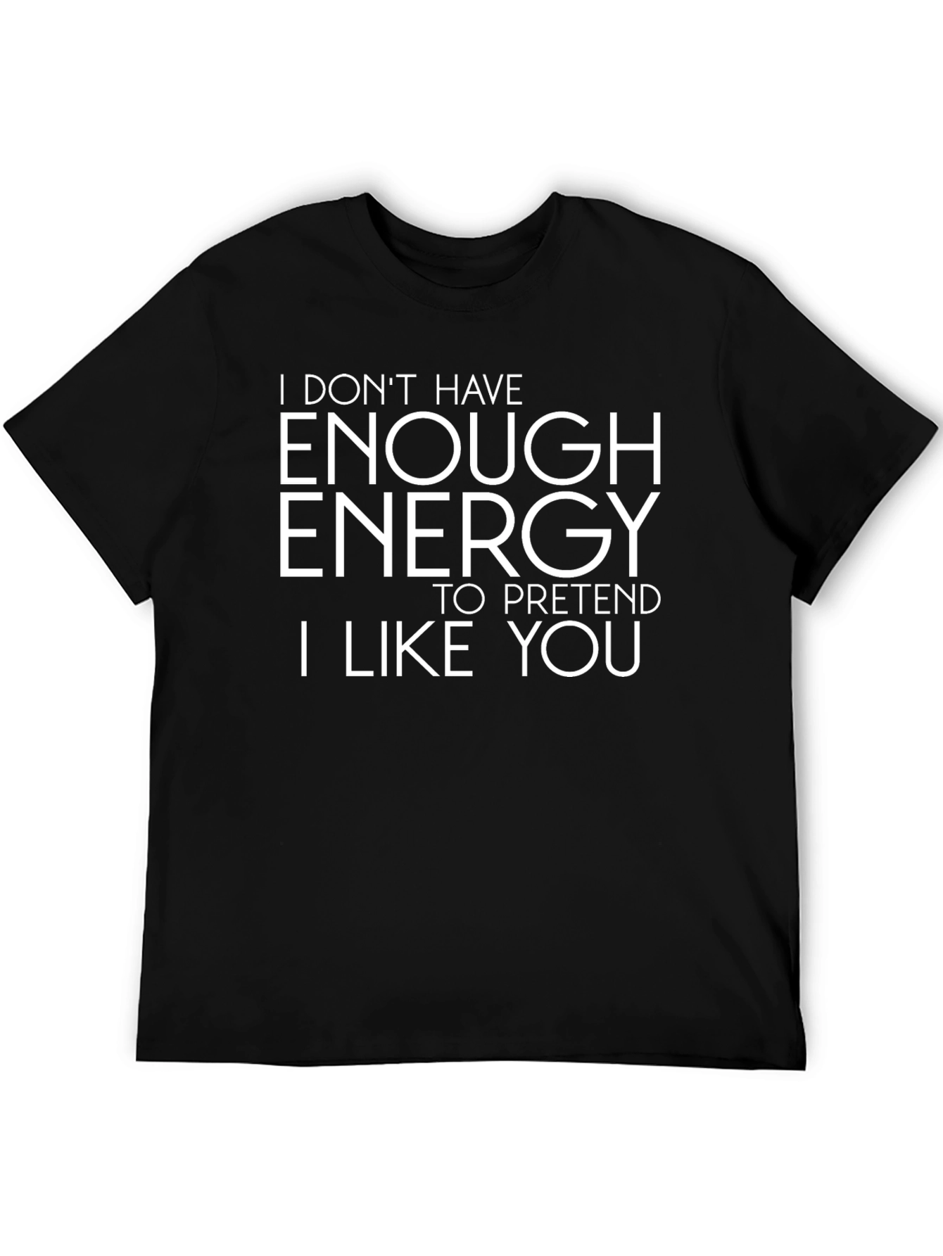 Funny Graphic T-Shirt - I Dont Have Enough Energy