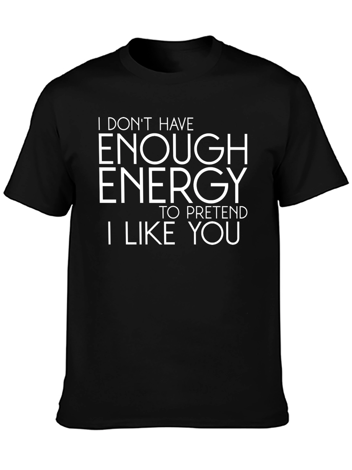 Funny Graphic T-Shirt - I Dont Have Enough Energy
