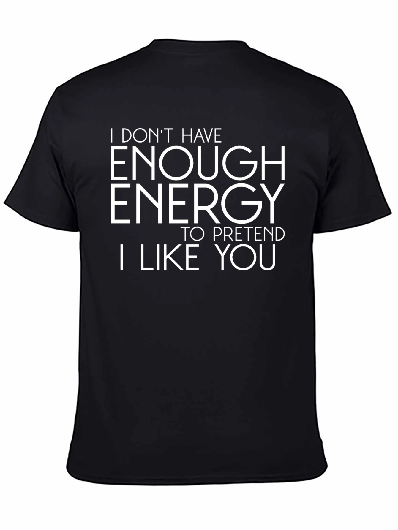 Funny Graphic T-Shirt - I Dont Have Enough Energy