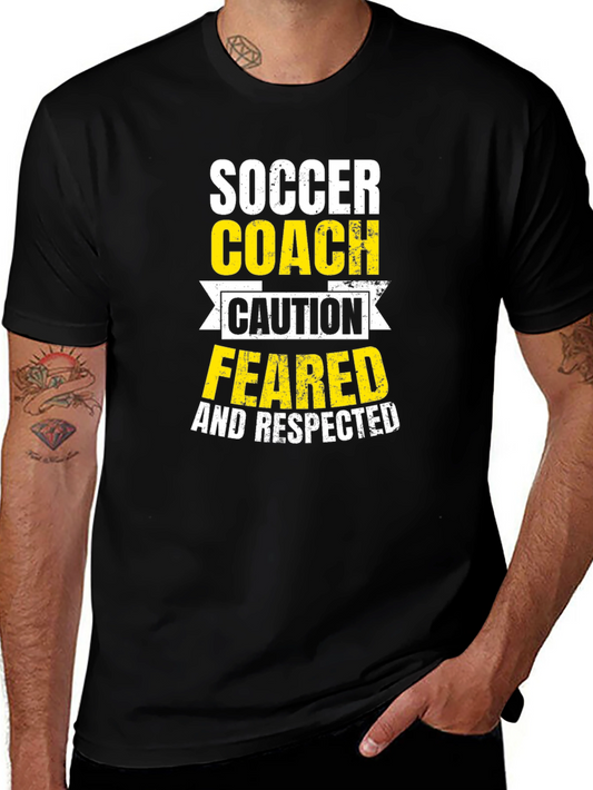 Soccer Coach T-Shirt: Feared and Respected