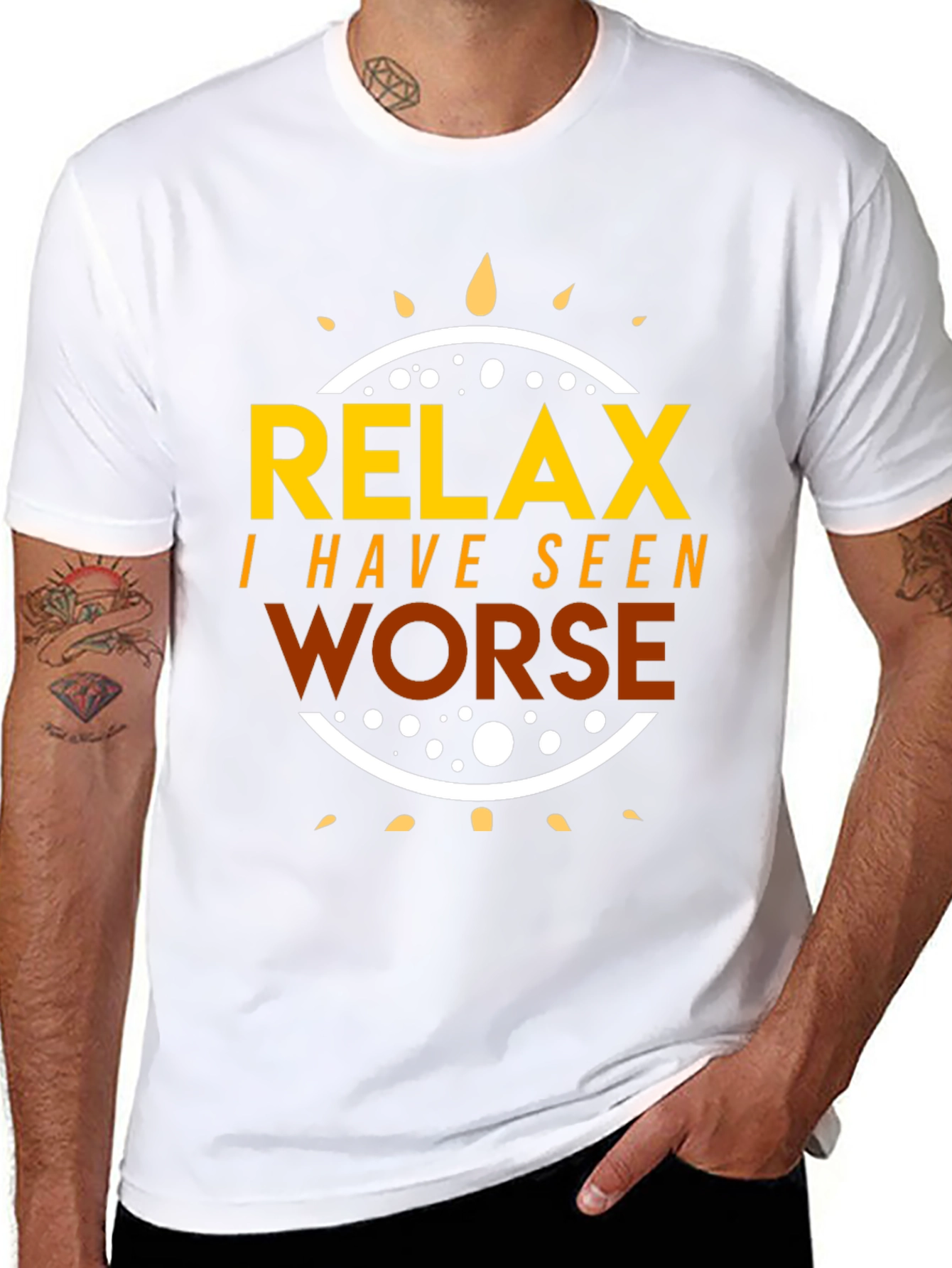 Relax I Have Seen Worse Graphic Tee