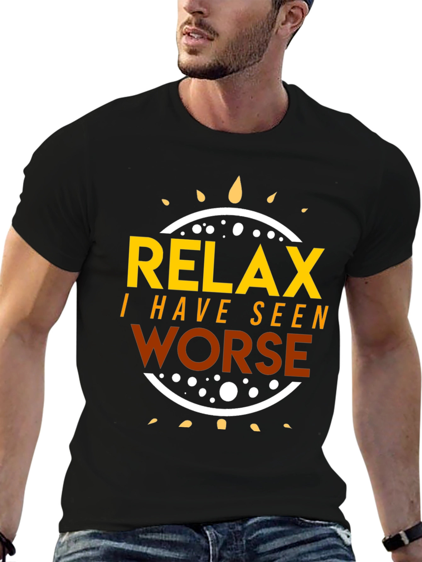 Relax I Have Seen Worse Graphic Tee
