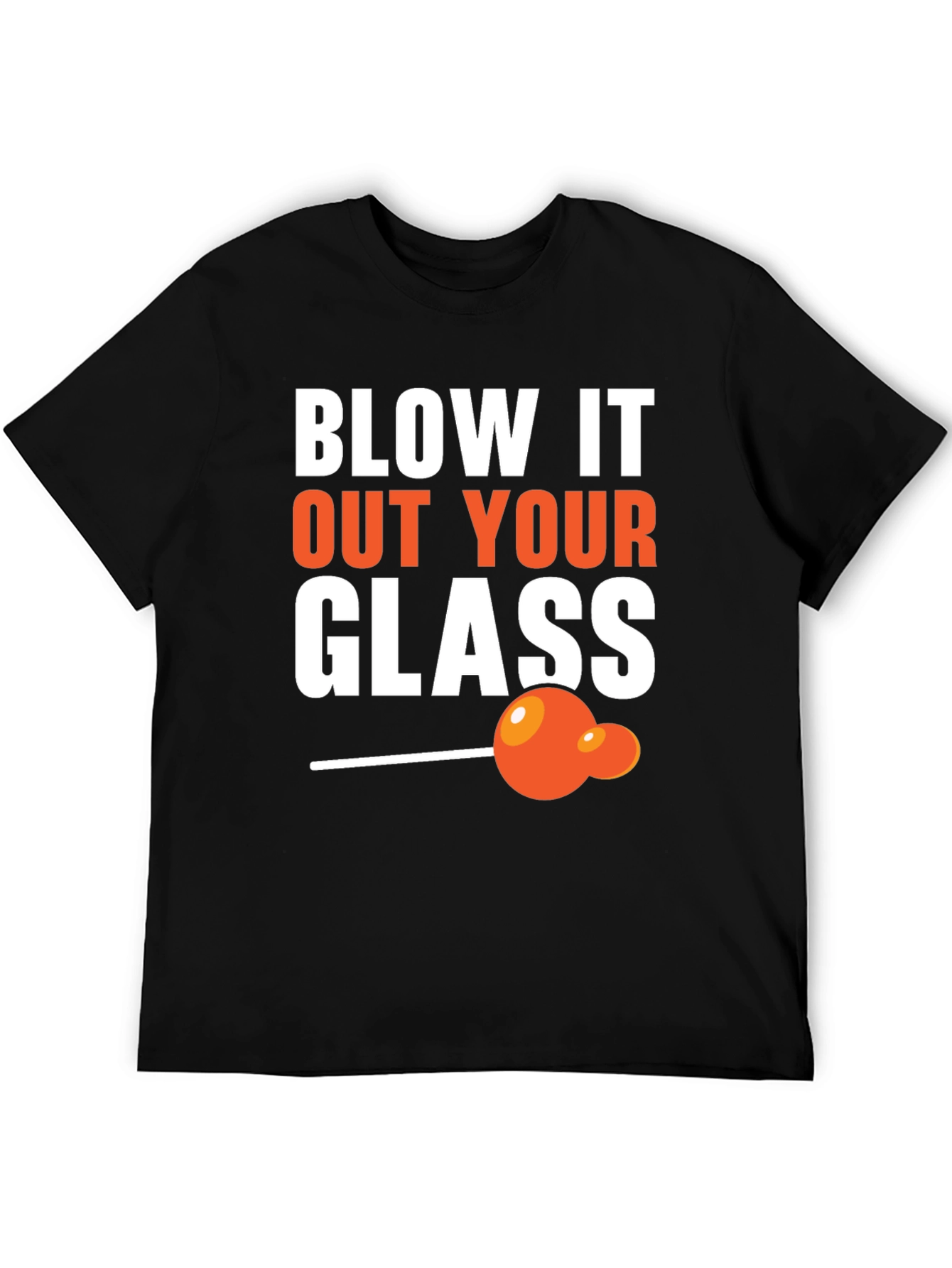 Blow It Out Your Glass Funny T-Shirt