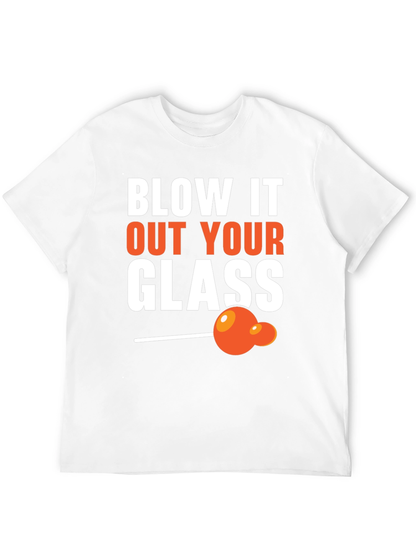 Blow It Out Your Glass Funny T-Shirt