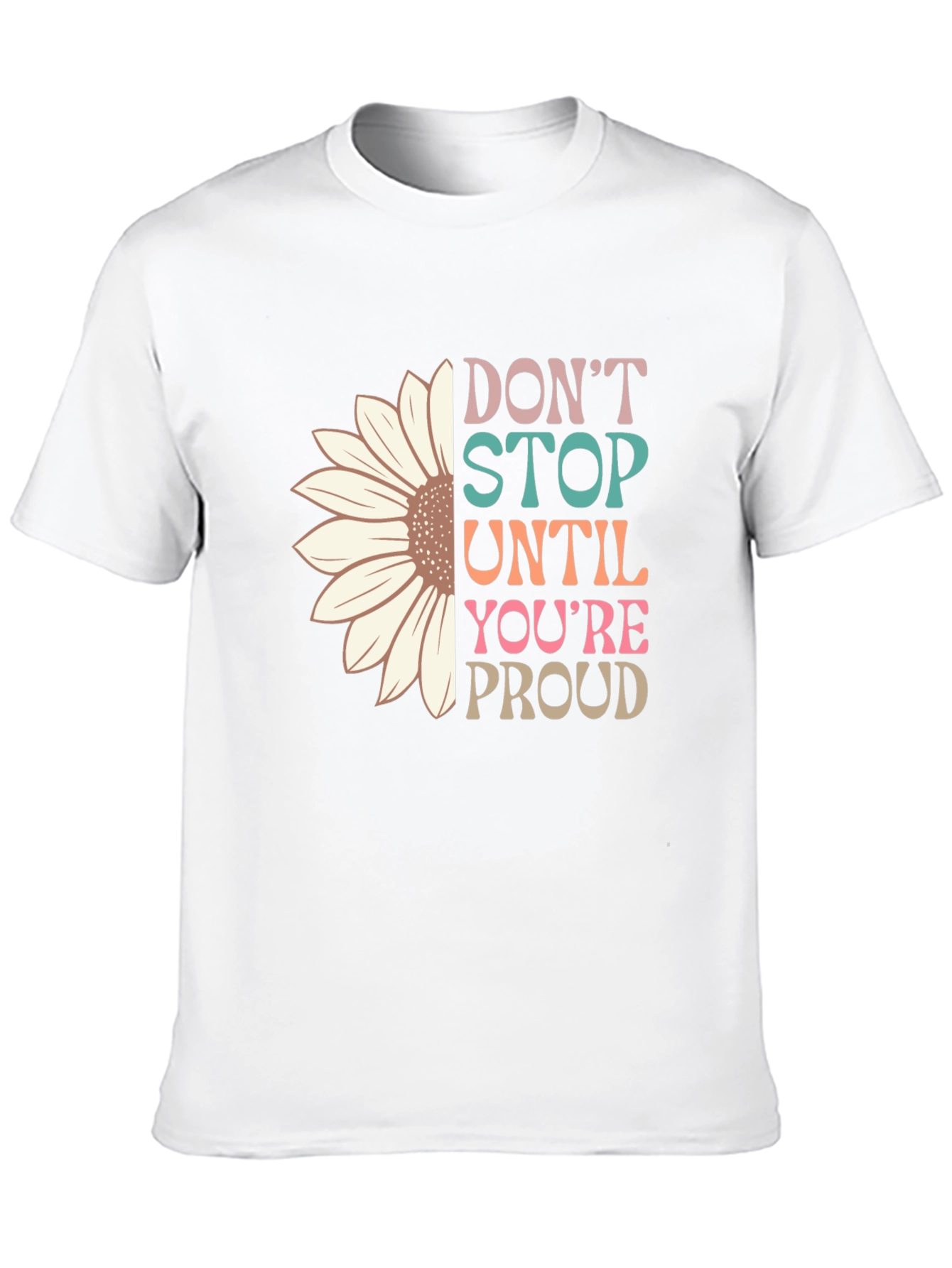 Dont Stop Until Youre Proud T-Shirt